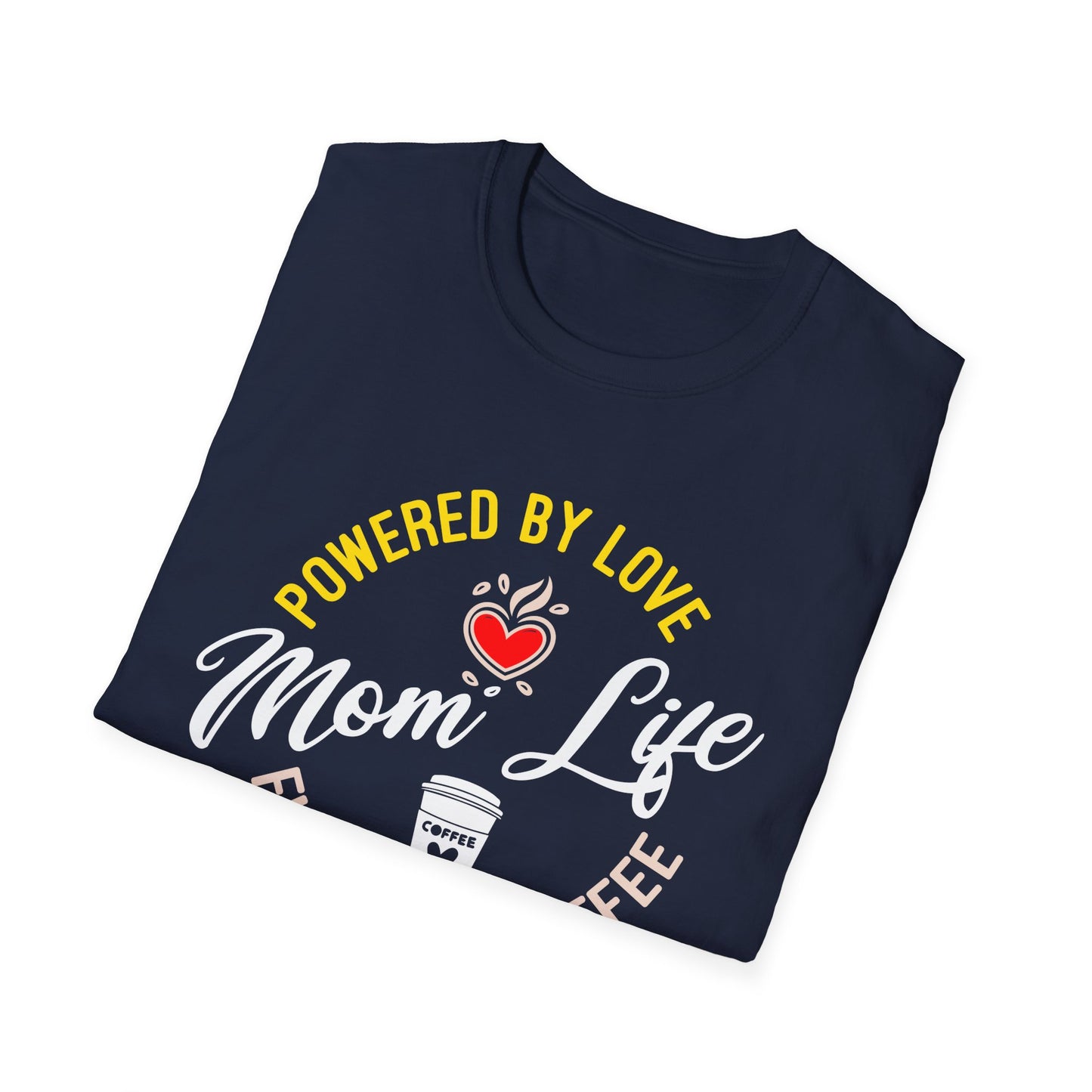 Mom Life: Powered by Love, Fueled by Coffee T-Shirt