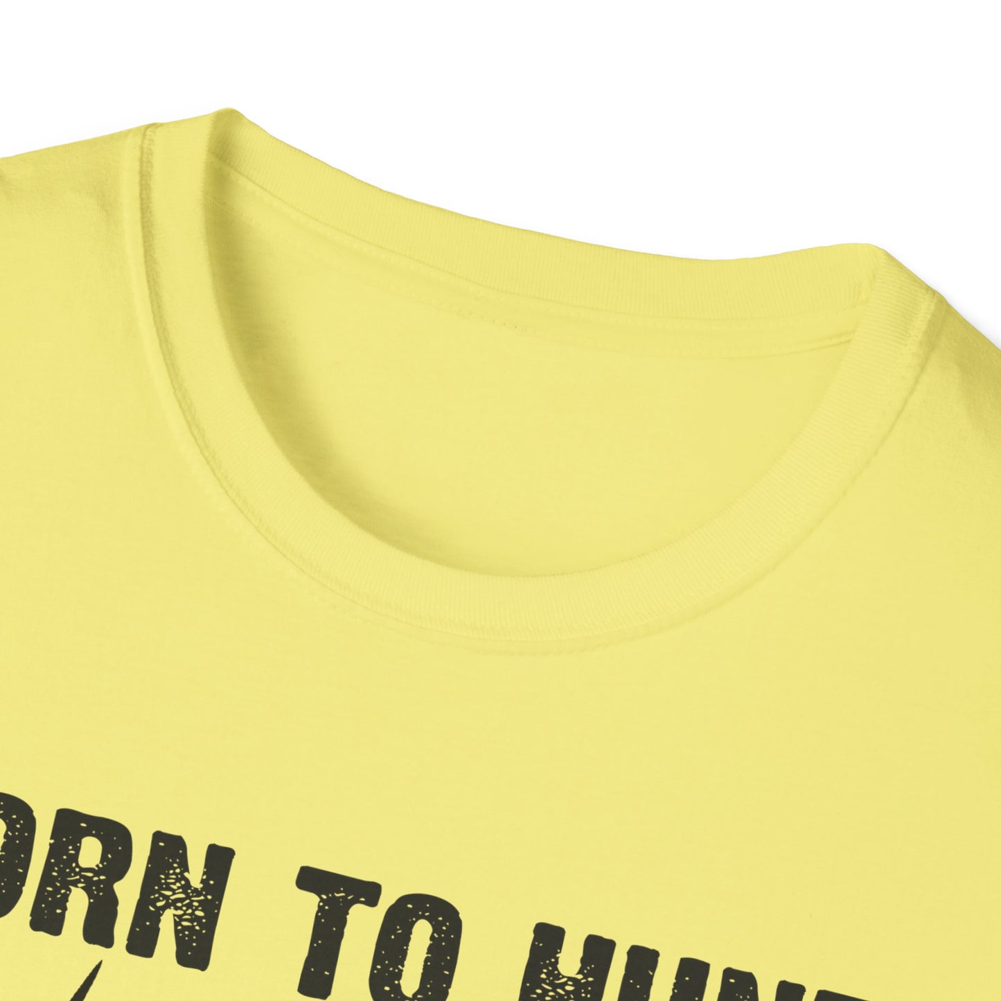 Born to Hunt Forced to Work Unisex Softstyle T-Shirt