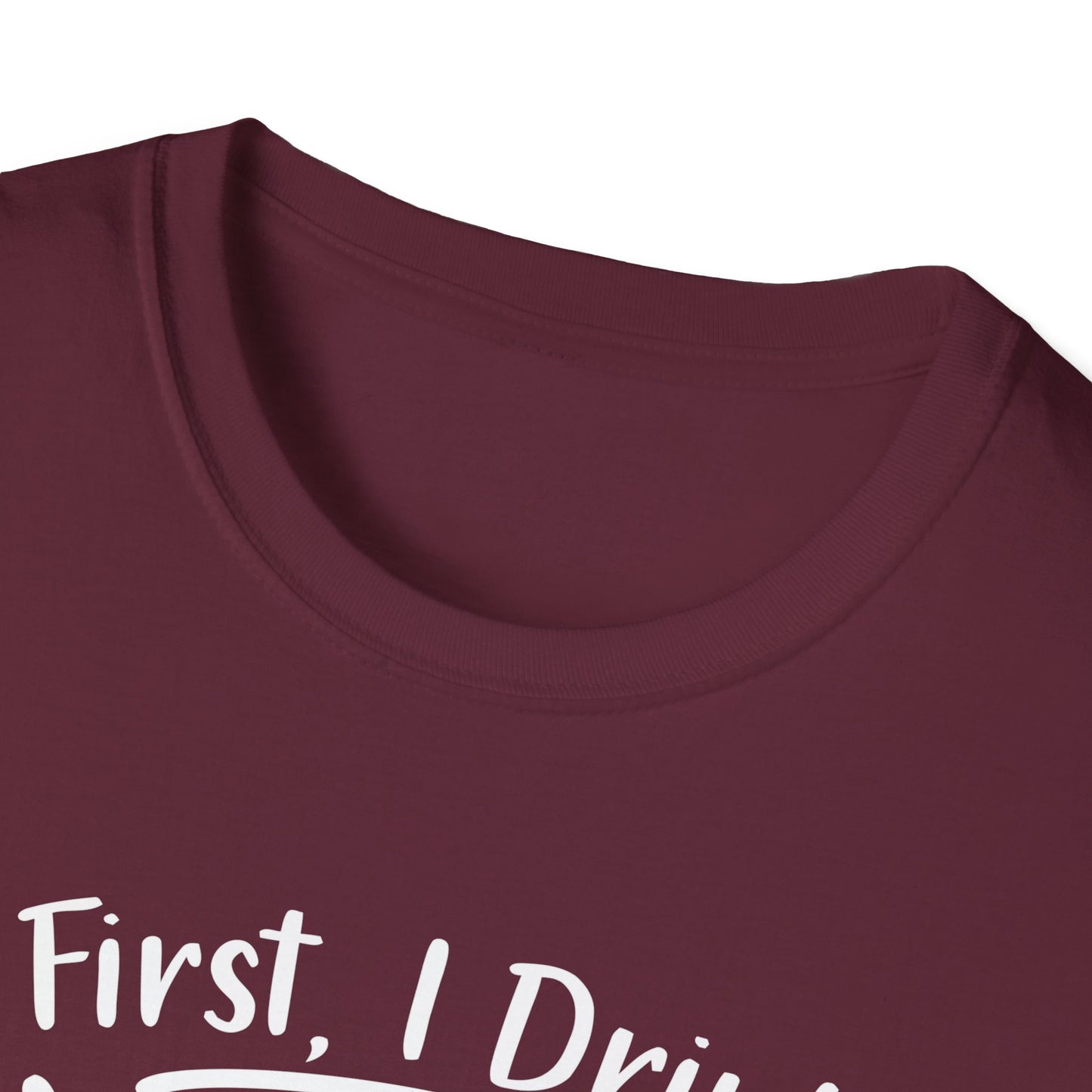 First I Drink Coffee Unisex Softstyle T-Shirt