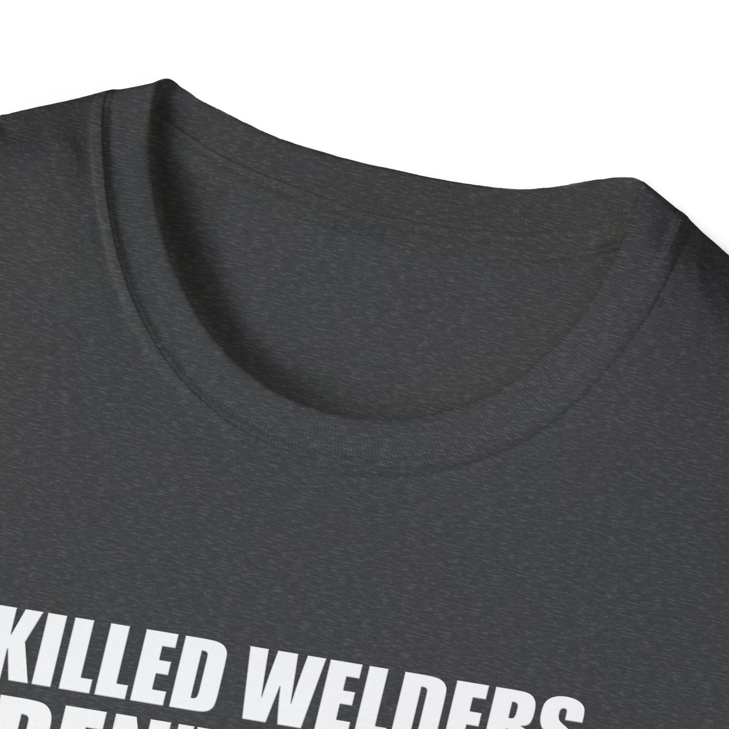 Skilled Welders Humor Unisex T-Shirt - Perfect for Welding Professionals and Craft Lovers