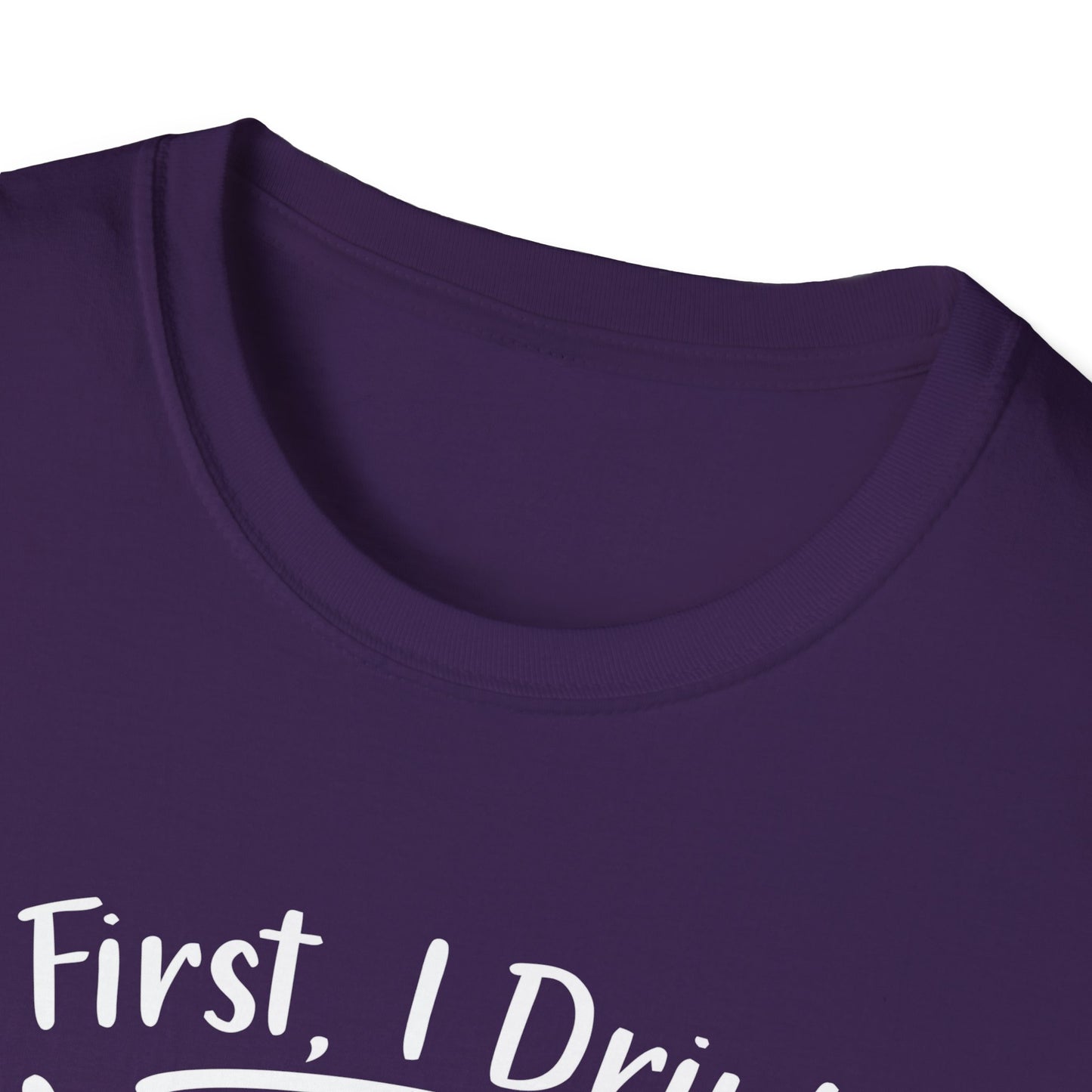 First I Drink Coffee Unisex Softstyle T-Shirt
