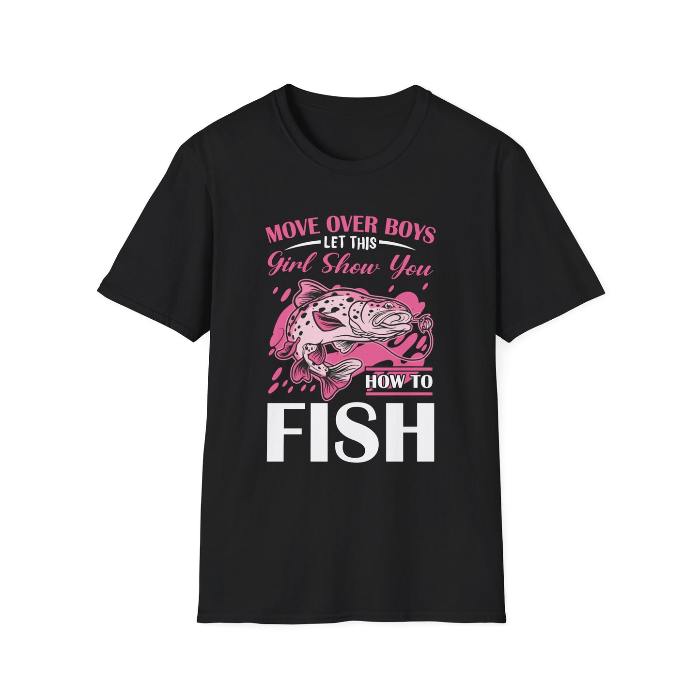 "Move Over Boys - Let This Girl Show You How to Fish" Unisex Softstyle T-Shirt - Perfect Gift for Fishing Enthusiasts