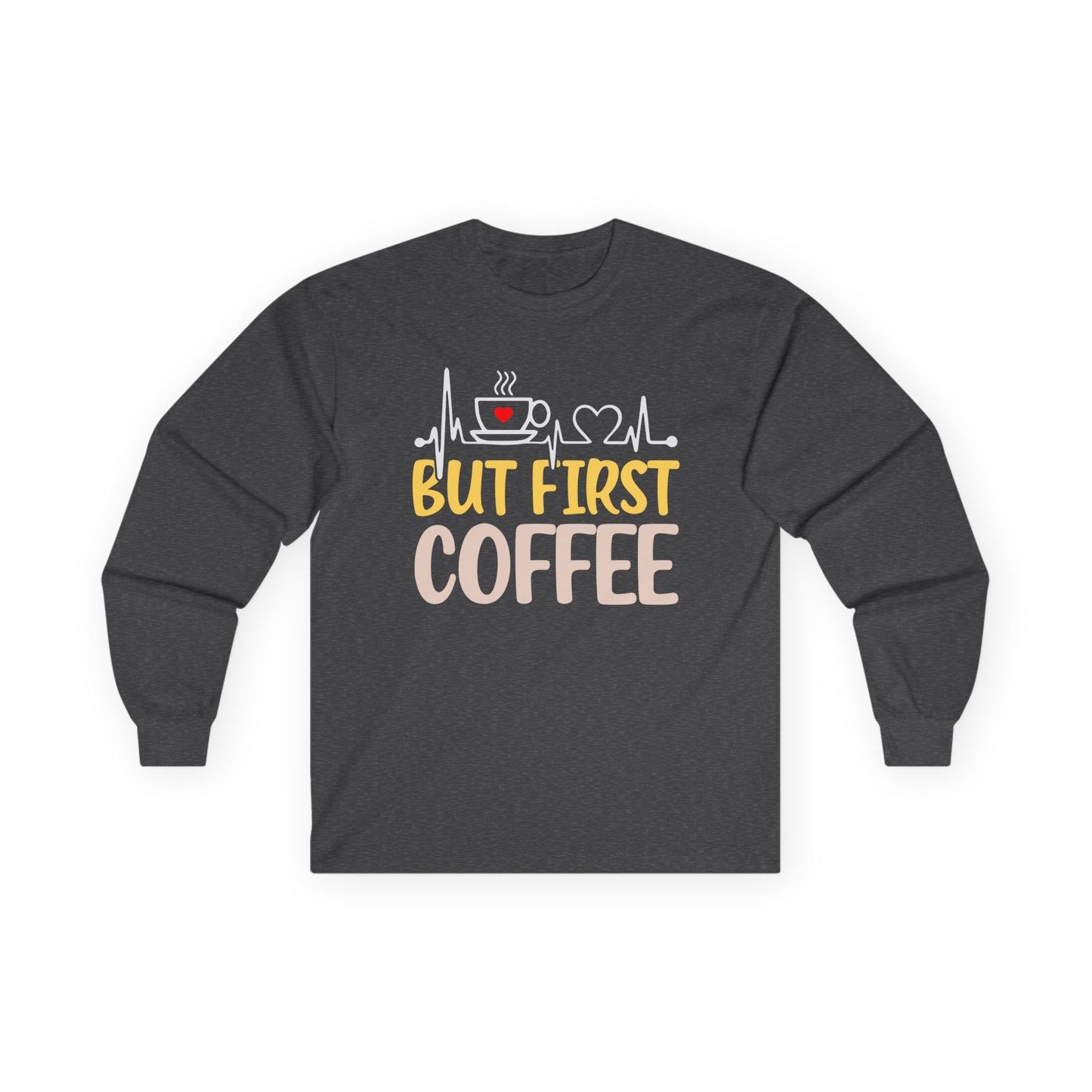 But First Coffee Unisex Long Sleeve Tee - Perfect Gift for Coffee Lovers
