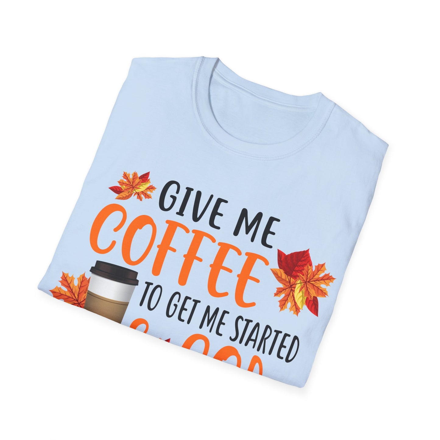 Give Me Coffee to Get Me Started & God to Keep Me Going T-Shirt