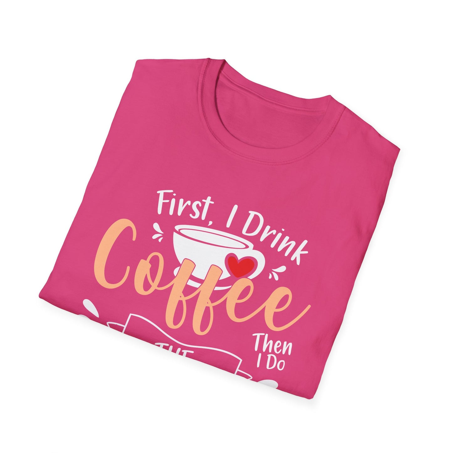 First I Drink Coffee Unisex Softstyle T-Shirt