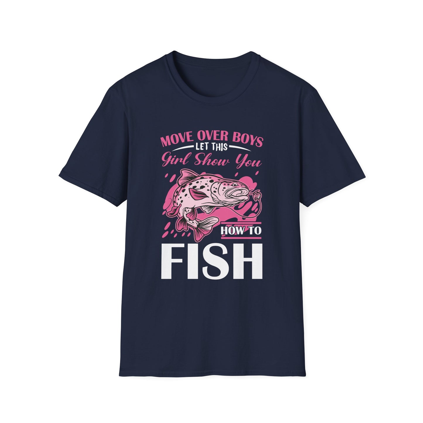 "Move Over Boys - Let This Girl Show You How to Fish" Unisex Softstyle T-Shirt - Perfect Gift for Fishing Enthusiasts