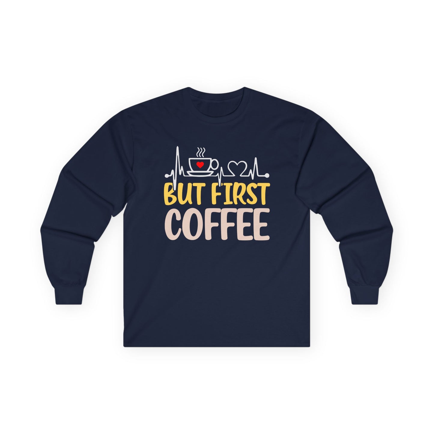 But First Coffee Unisex Long Sleeve Tee - Perfect Gift for Coffee Lovers