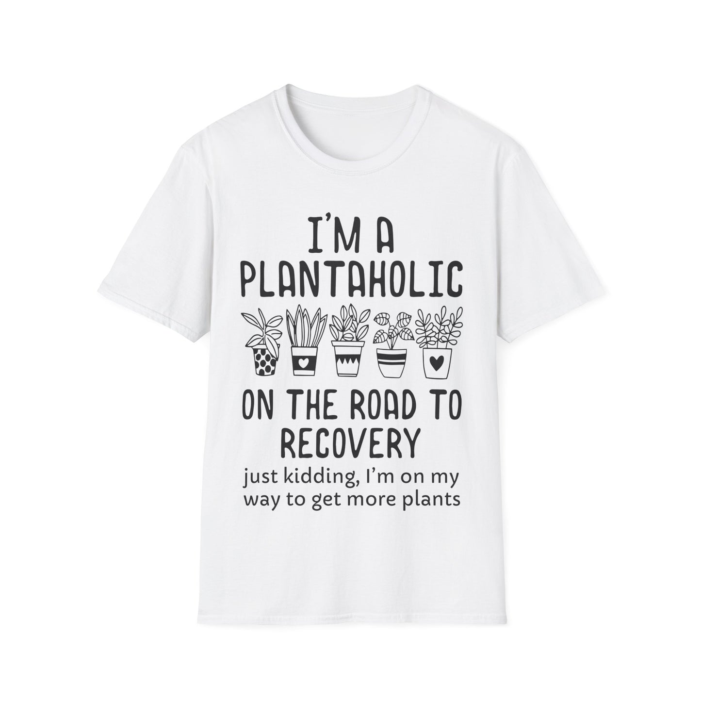Funny Plant Lover - I'm a Plantaholic on the Road to Recovery Gardening T-Shirt