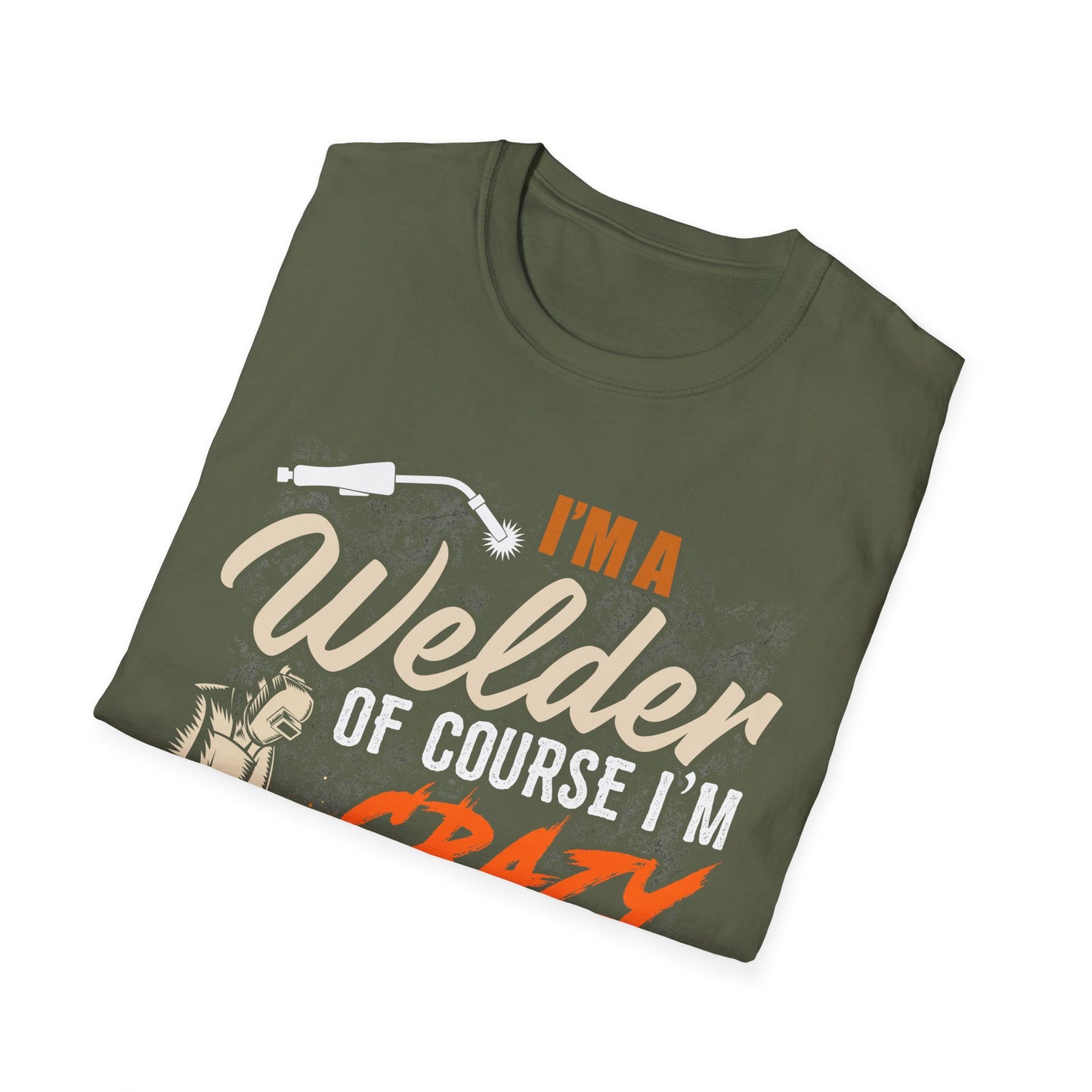 Funny Welder T-Shirt - 'I'm a Welder, of Course I'm Crazy' - Unisex Softstyle Tee for Welding Enthusiasts