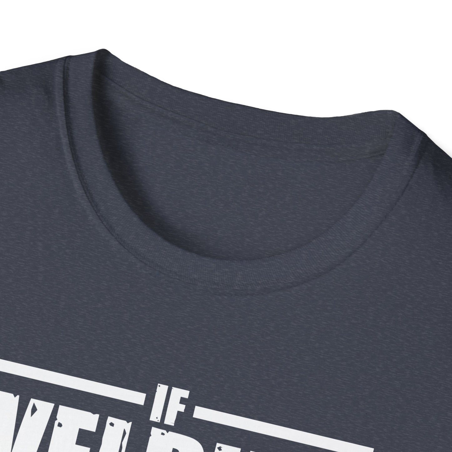 Funny Welding Engineer T-Shirt - If Welding Was Easy, It Would Be Called Engineering - Unisex Softstyle Tee