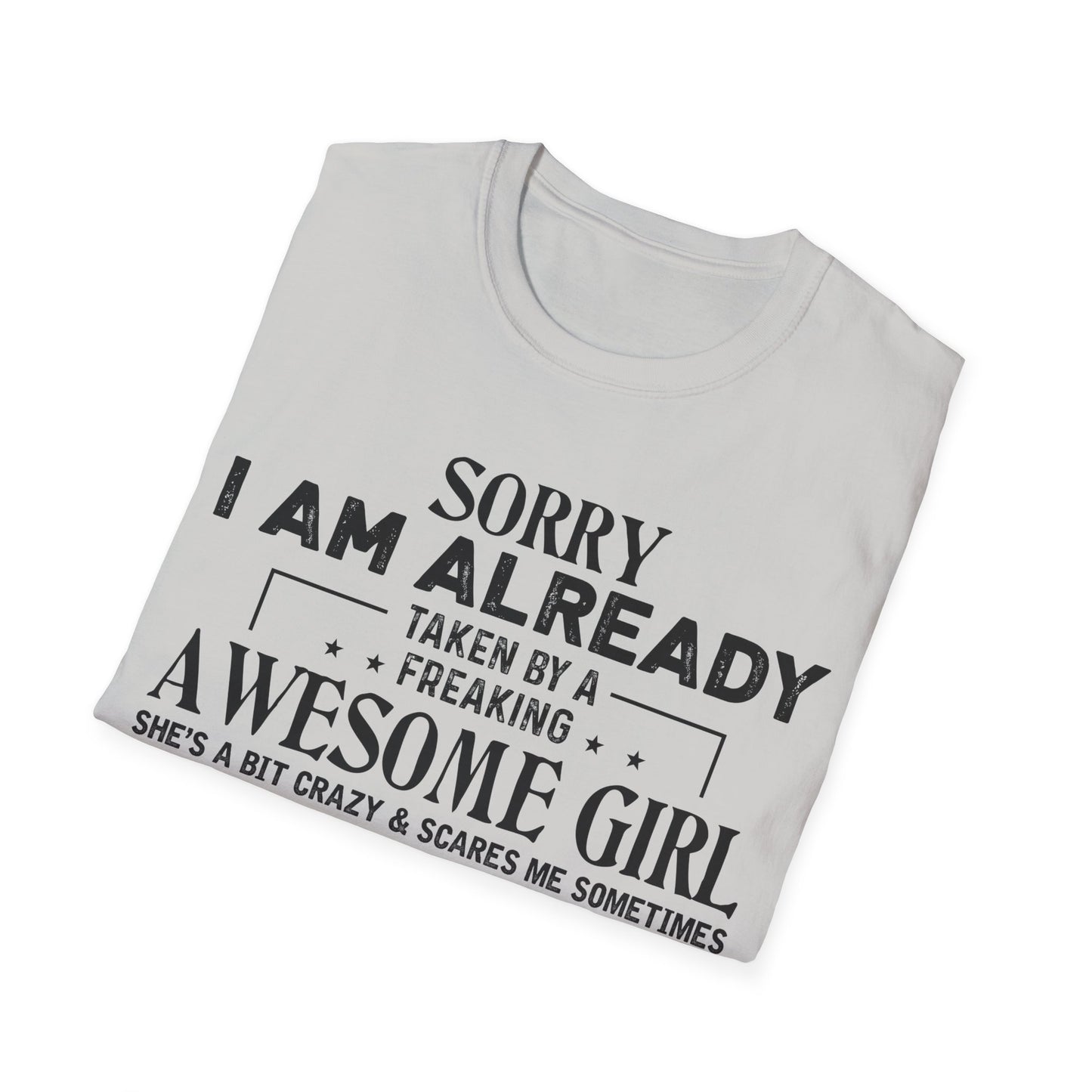 "Sorry I Am Already Taken by a Freaking Awesome Girl" - Perfect Gift for Couples