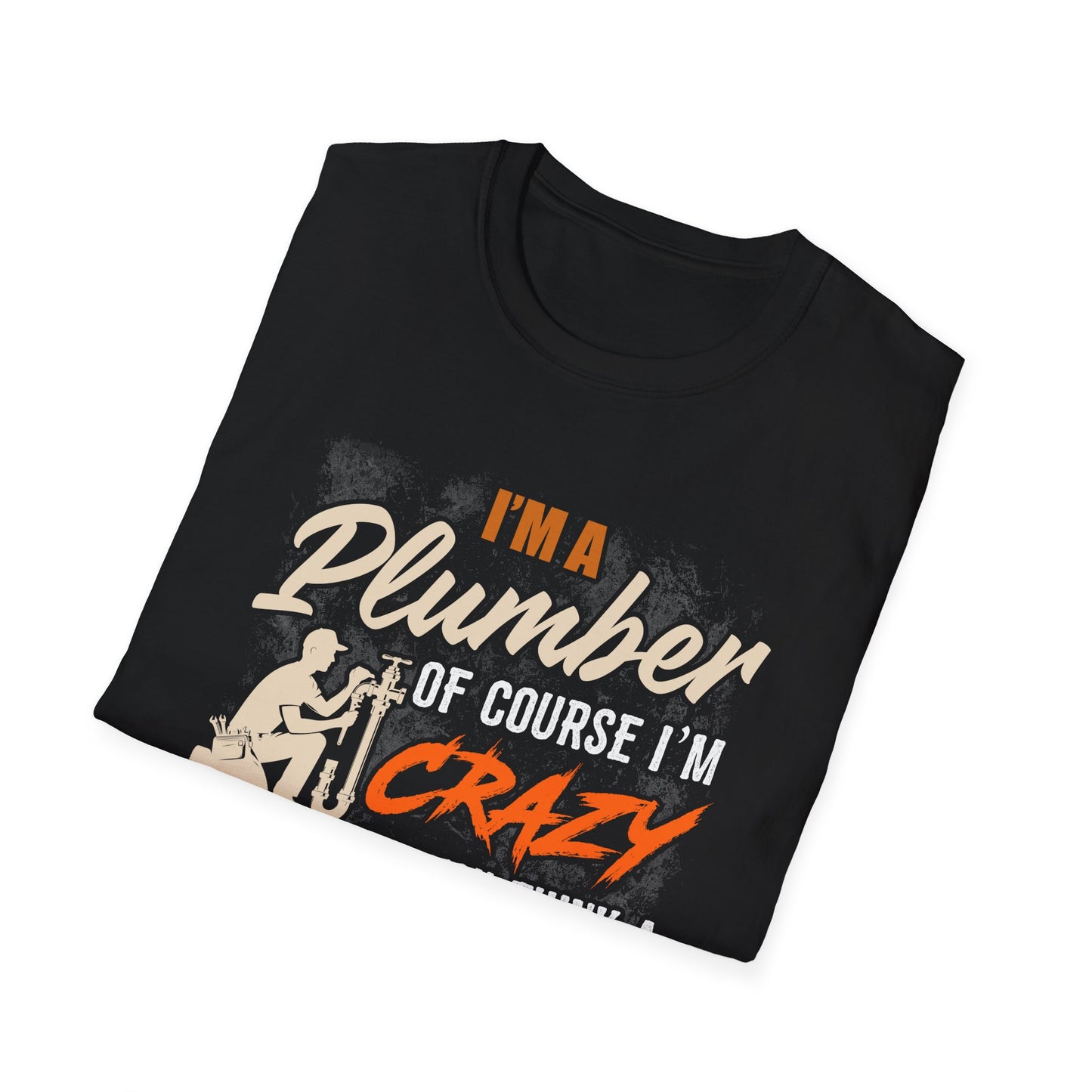 Funny Plumber Quote Unisex T-Shirt - Perfect Gift for Plumbers