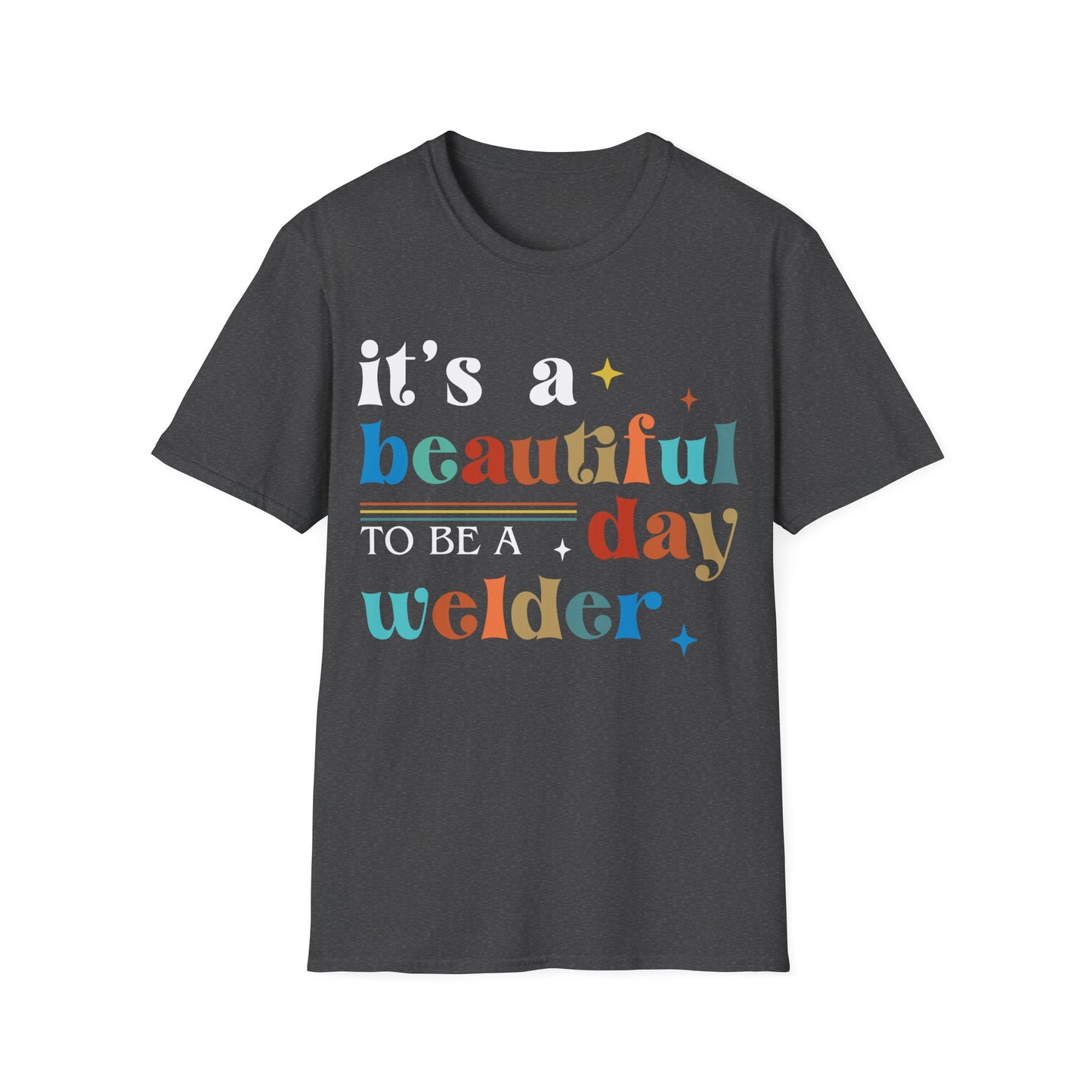 Beautiful Day Welder Unisex Softstyle T-Shirt - Perfect Gift for Welding Enthusiasts