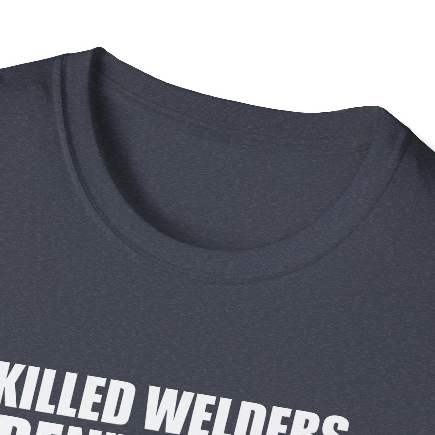 Skilled Welders Humor Unisex T-Shirt - Perfect for Welding Professionals and Craft Lovers