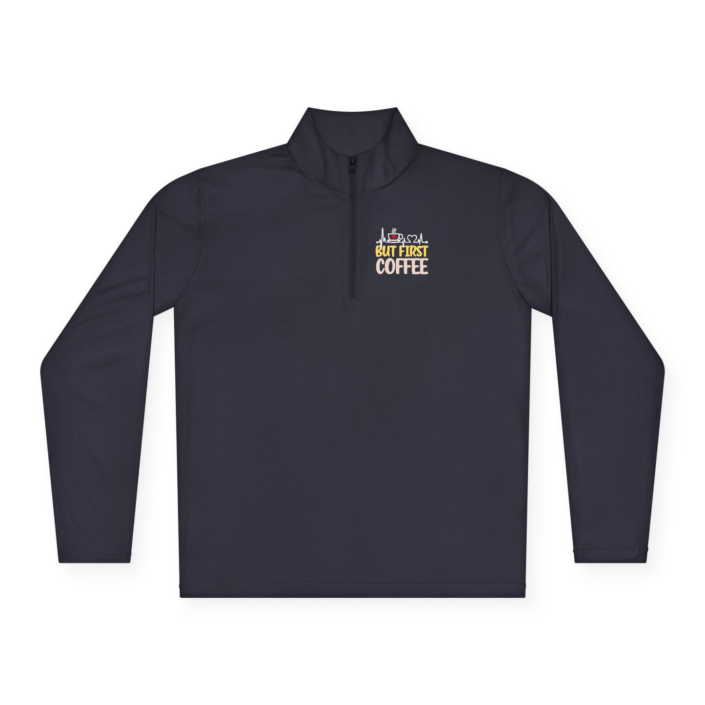 Coffee Lovers Unisex Quarter-Zip Pullover - "But First, Coffee"