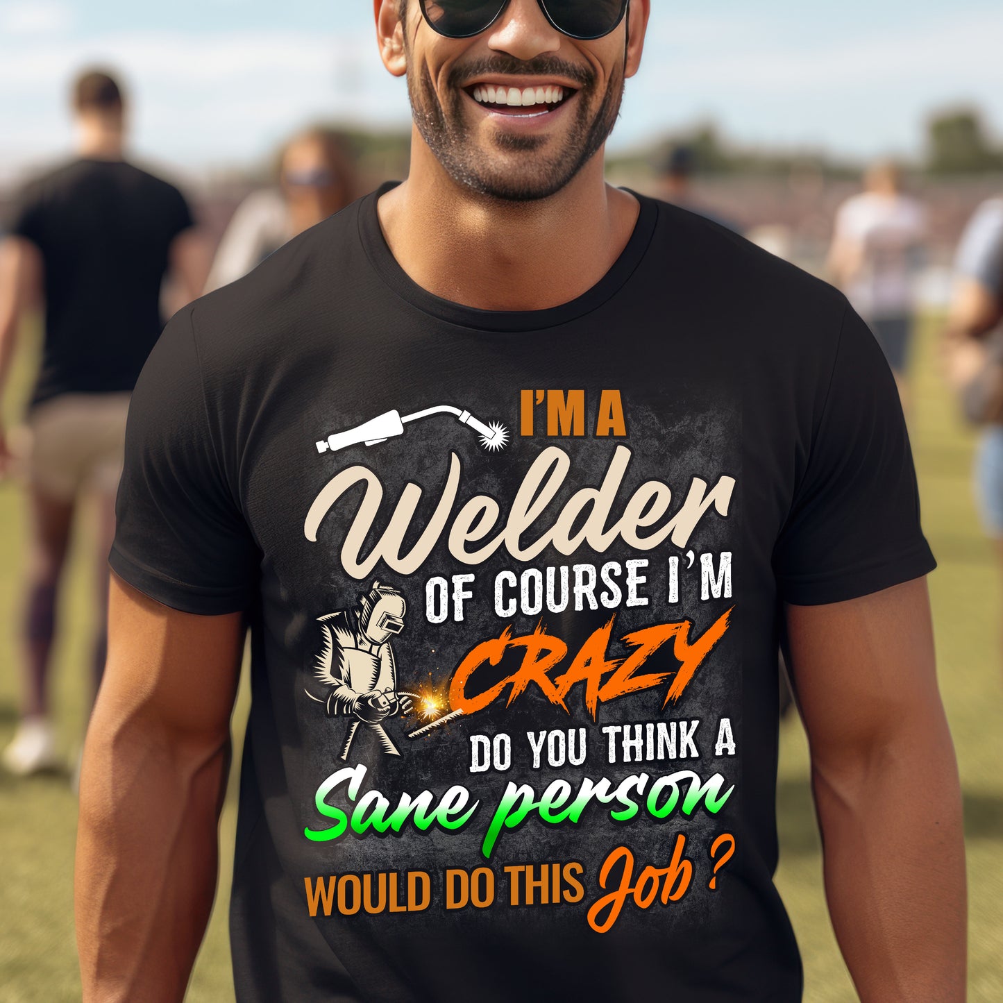 Funny Welder T-Shirt - 'I'm a Welder, of Course I'm Crazy' - Unisex Softstyle Tee for Welding Enthusiasts