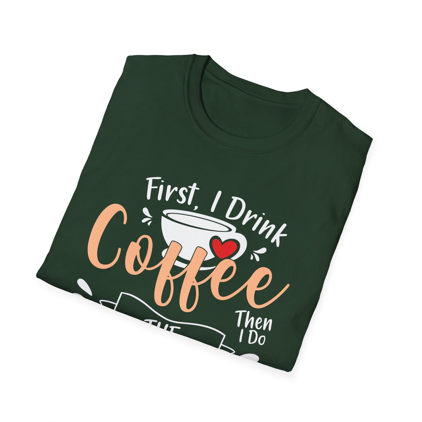 First I Drink Coffee Unisex Softstyle T-Shirt