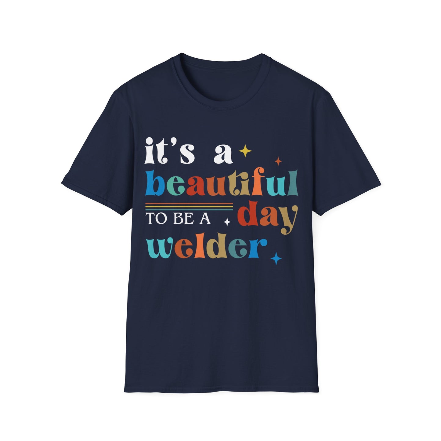 Beautiful Day Welder Unisex Softstyle T-Shirt - Perfect Gift for Welding Enthusiasts