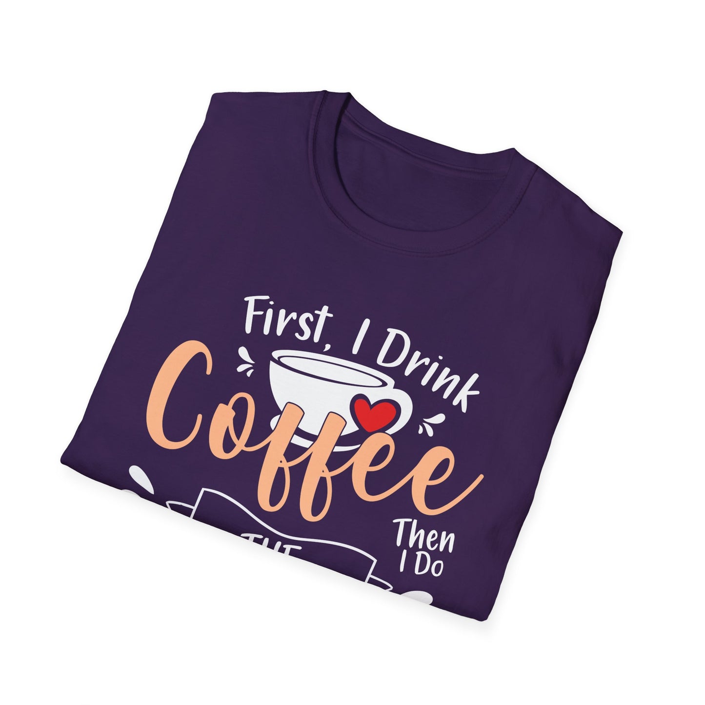 First I Drink Coffee Unisex Softstyle T-Shirt