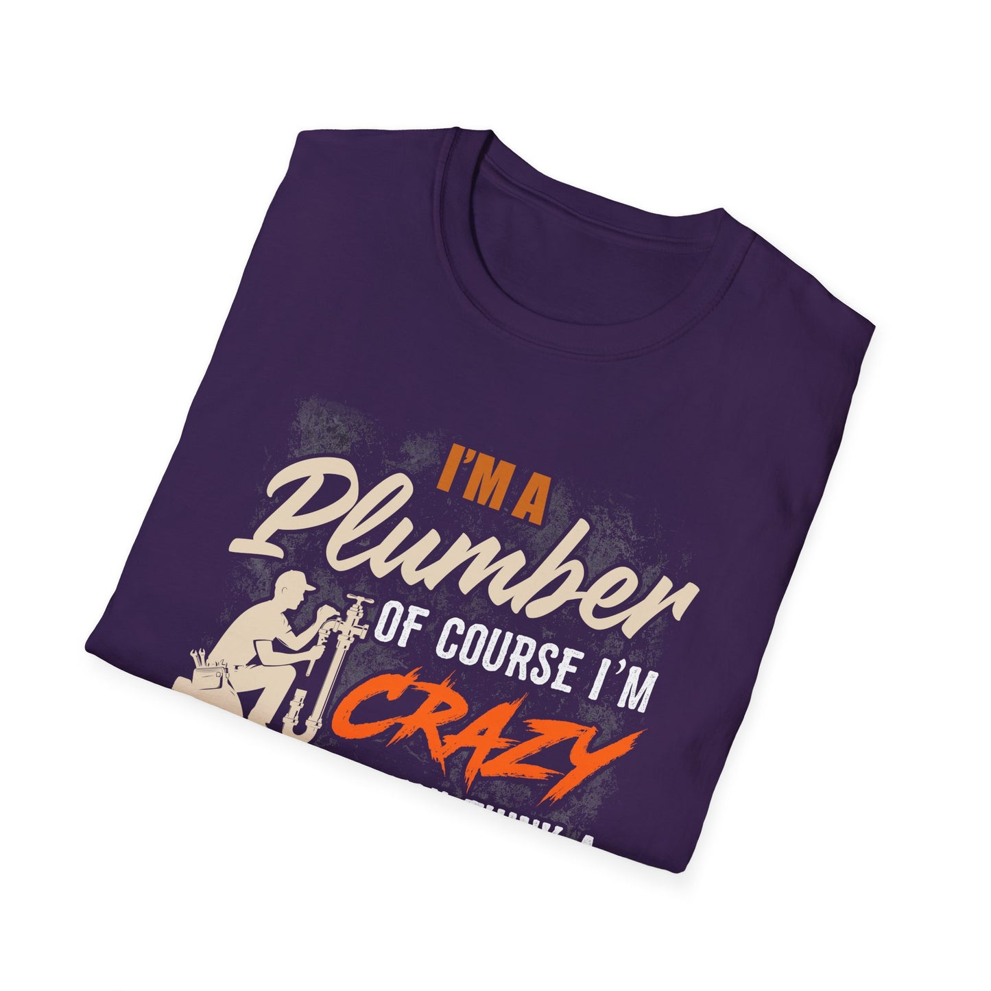 Funny Plumber Quote Unisex T-Shirt - Perfect Gift for Plumbers