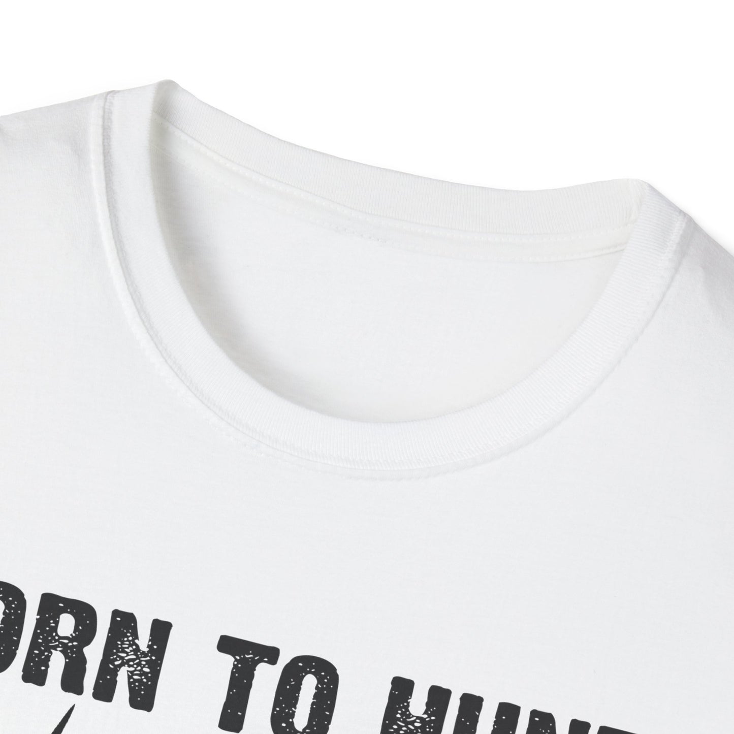 Born to Hunt Forced to Work Unisex Softstyle T-Shirt