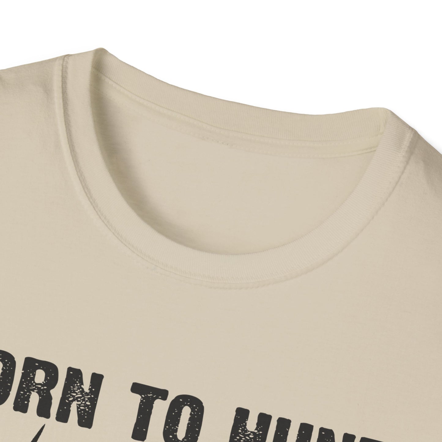 Born to Hunt Forced to Work Unisex Softstyle T-Shirt