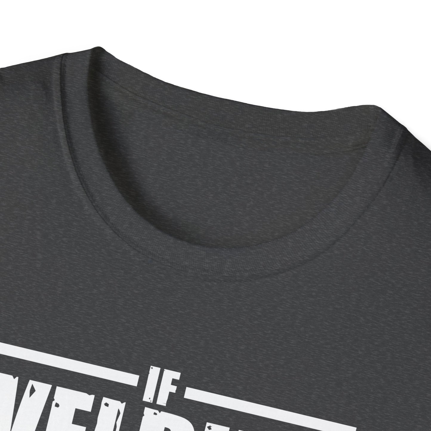 Funny Welding Engineer T-Shirt - If Welding Was Easy, It Would Be Called Engineering - Unisex Softstyle Tee