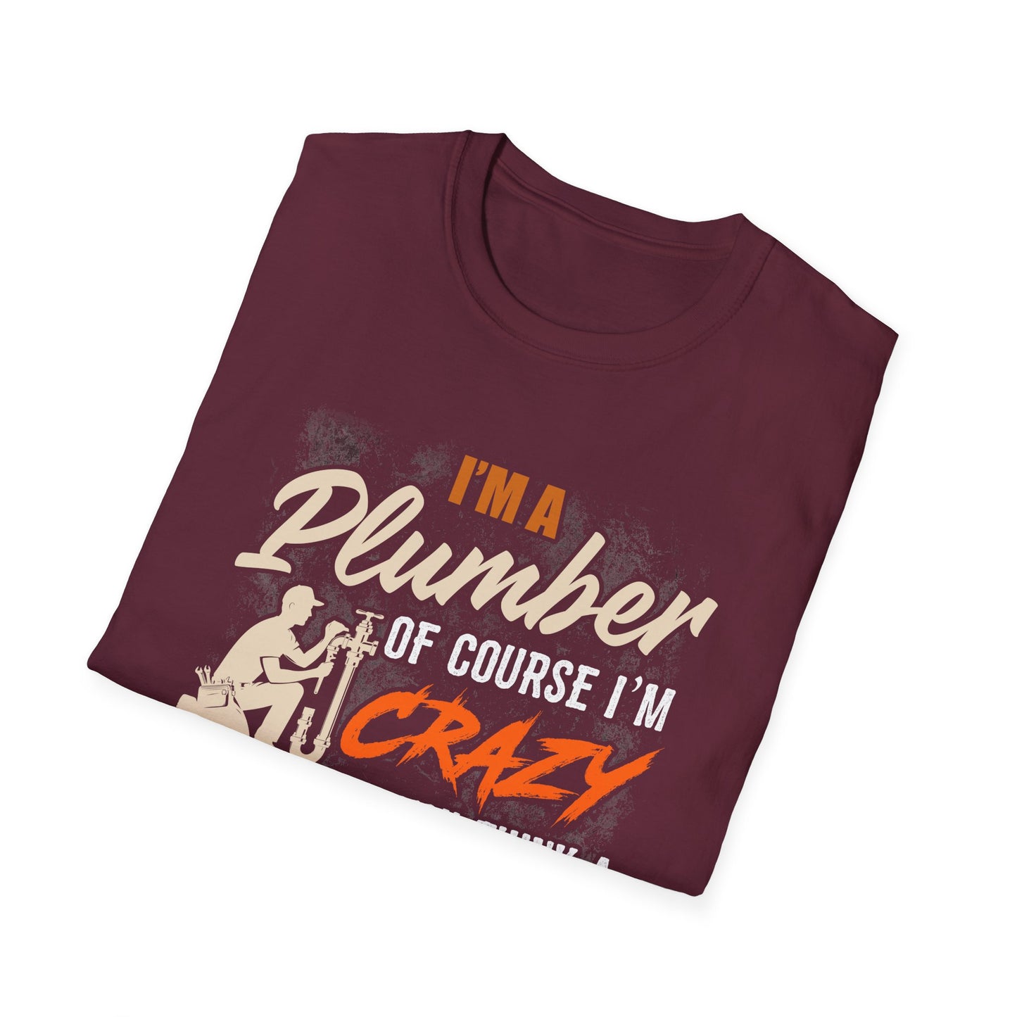 Funny Plumber Quote Unisex T-Shirt - Perfect Gift for Plumbers