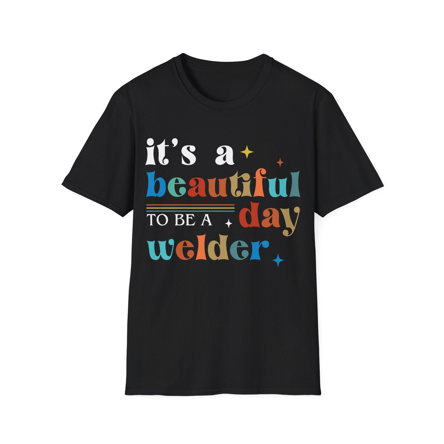 Beautiful Day Welder Unisex Softstyle T-Shirt - Perfect Gift for Welding Enthusiasts
