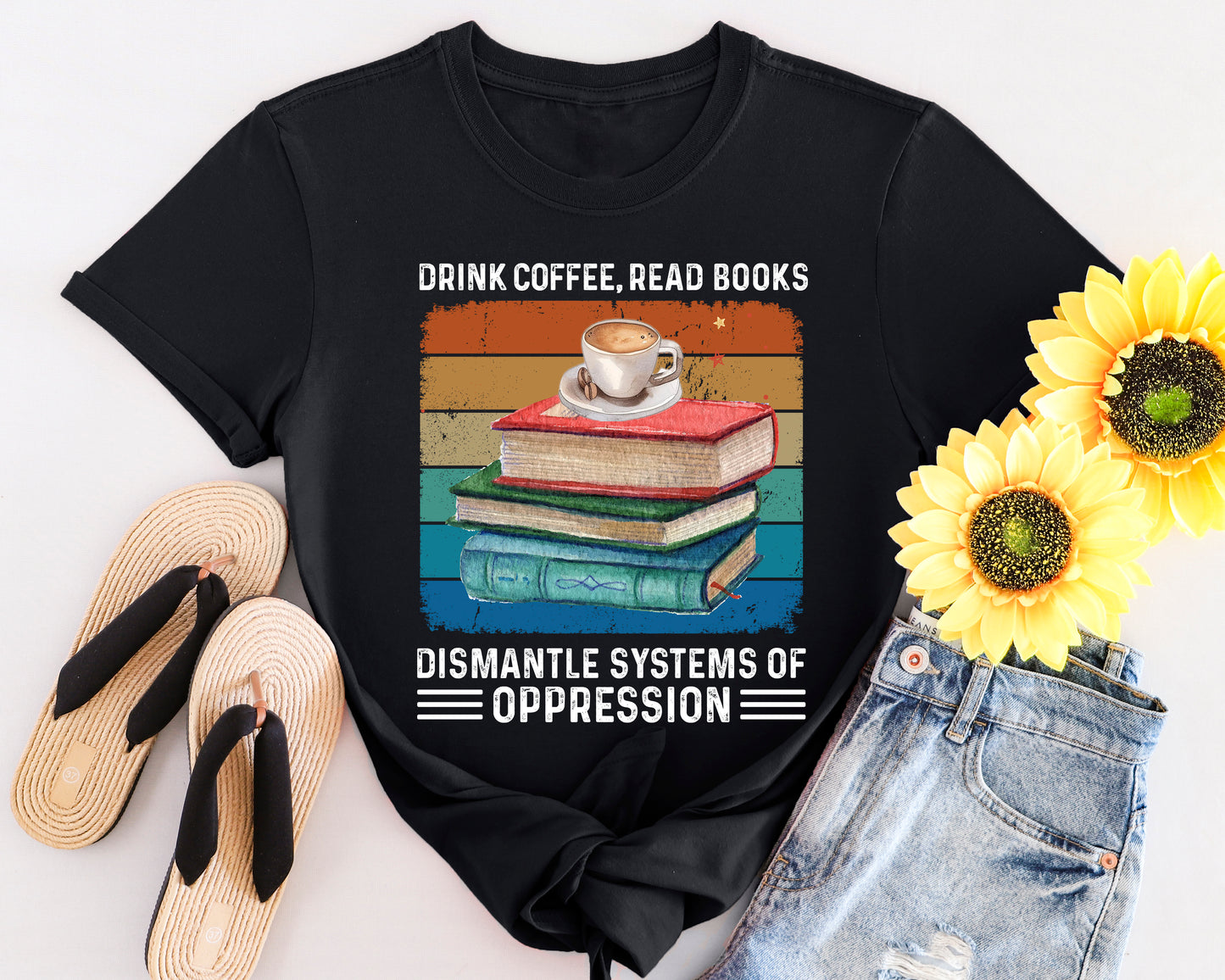 Drink Coffee Read Books Dismantle Systems T-Shirt