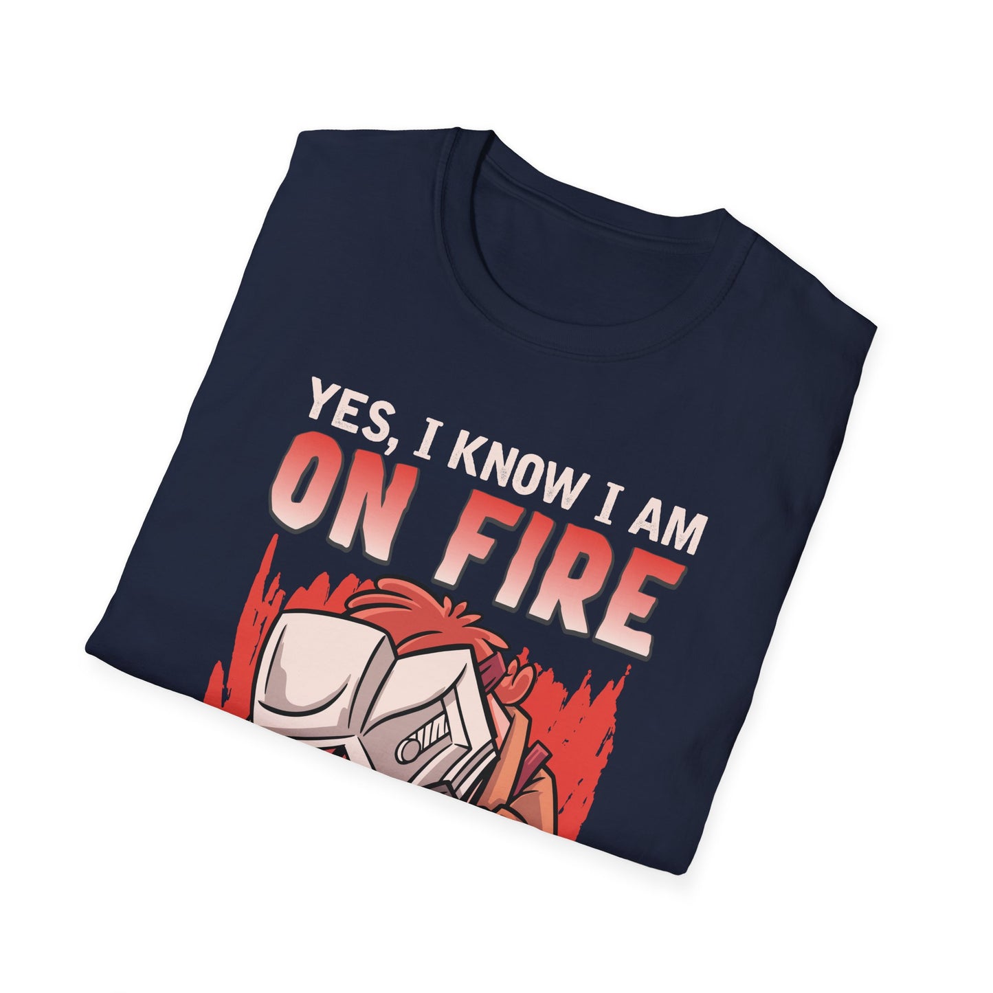 Funny Welding T-Shirt: "Yes, I Know I Am On Fire"