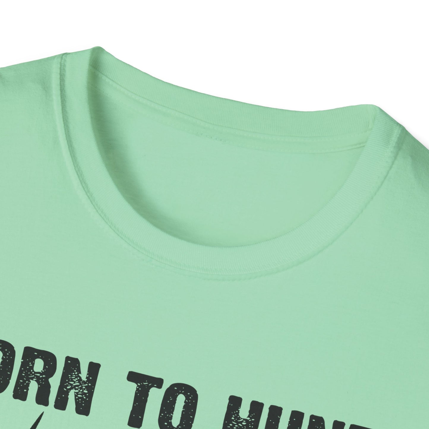 Born to Hunt Forced to Work Unisex Softstyle T-Shirt