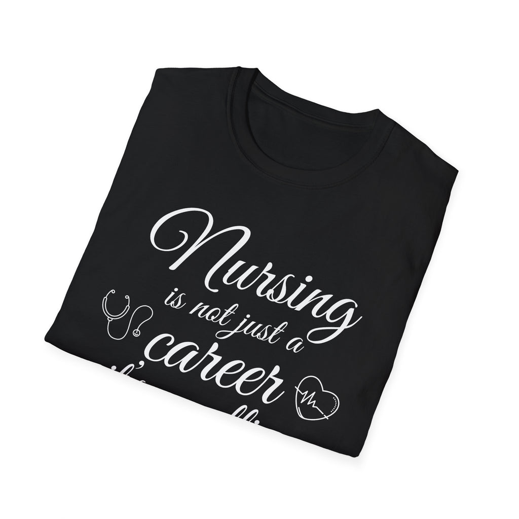 Nursing is Not Just a Career Unisex T-Shirt for Healthcare Professionals