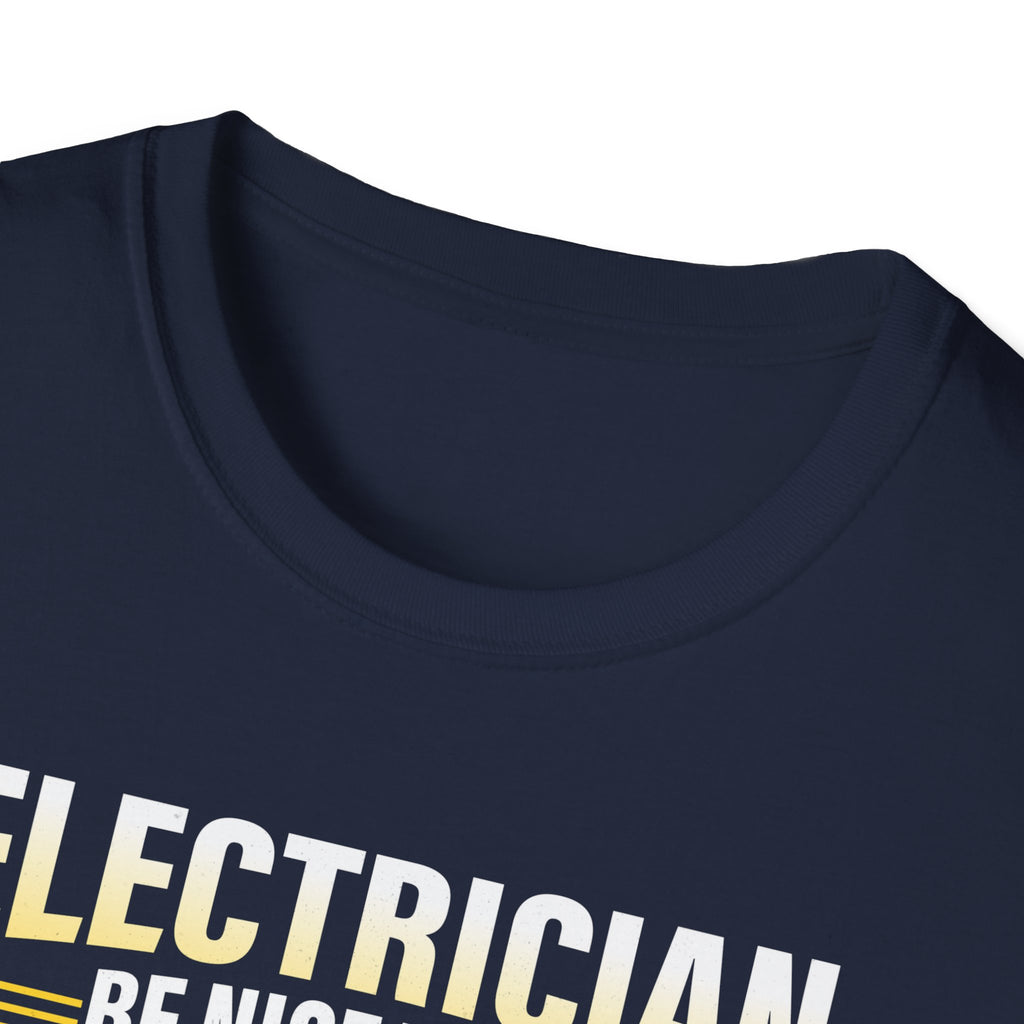 Electrician – Be Nice to Me Funny T-Shirt