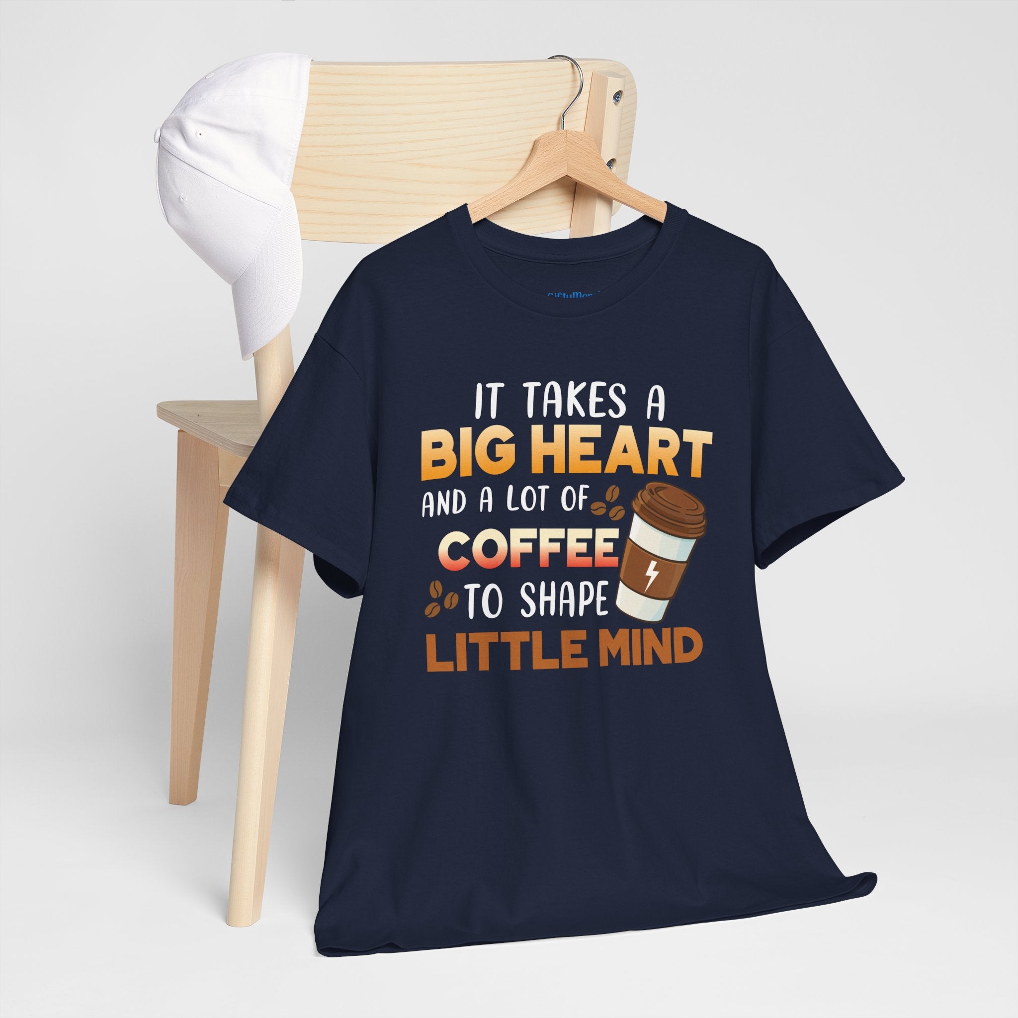 Coffee T‑Shirt — "It Takes a Big Heart and a Lot of Coffee to Shape Little Mind"