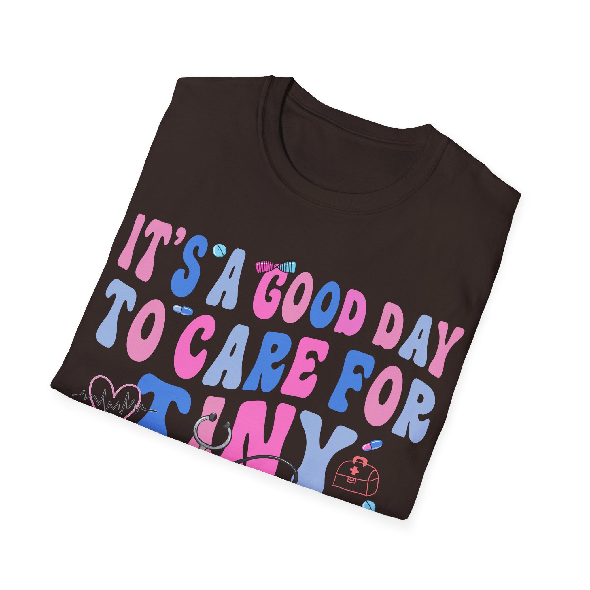 Good Day to Care for Tiny Humans T-Shirt - Unisex Softstyle Tee for Caregivers