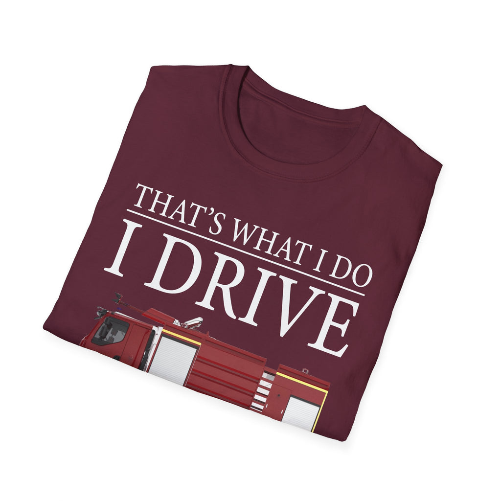 That's What I Do I Drive Wee Woo Truck And I Know Things Firefighter T-Shirt