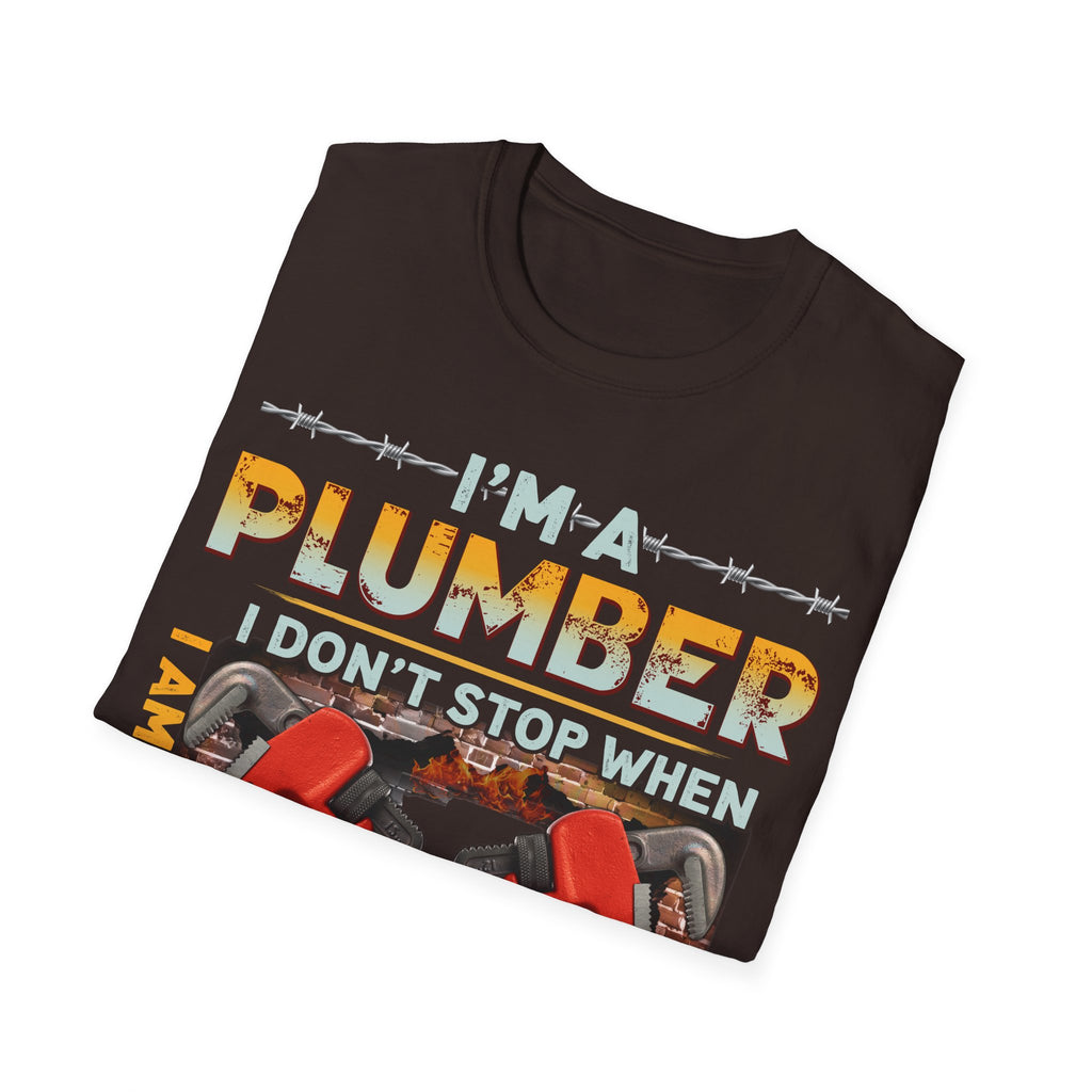 Plumber Motivational T-Shirt - I Don't Stop When I'm Tired, I Stop When I'm Done