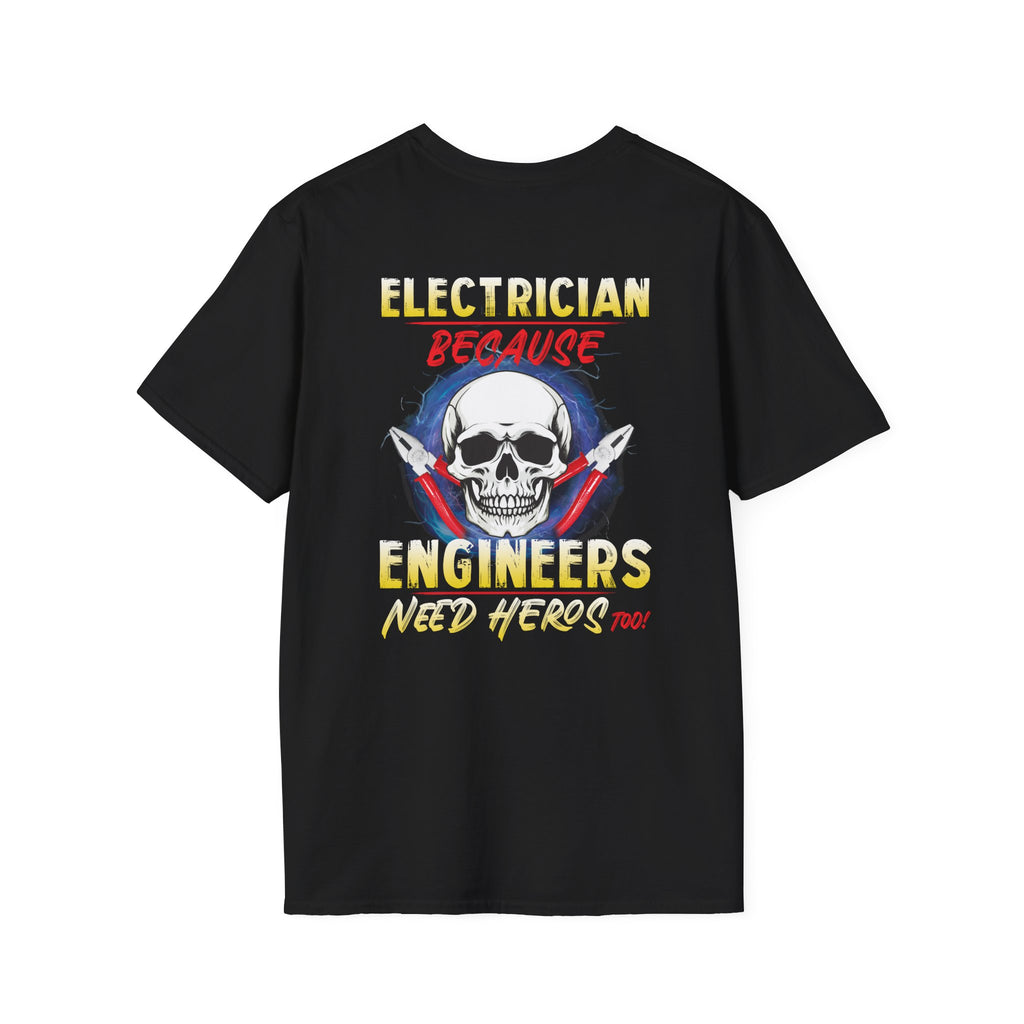 Electrician: Because Engineers Need Heroes Too Funny T-Shirt