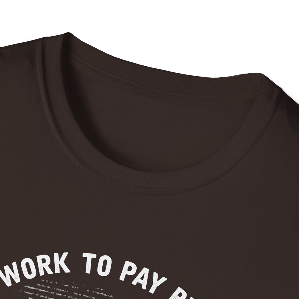 I Work to Pay Bills But I Fish for a Living Unisex Softstyle T-Shirt - Perfect for Fishing Enthusiasts