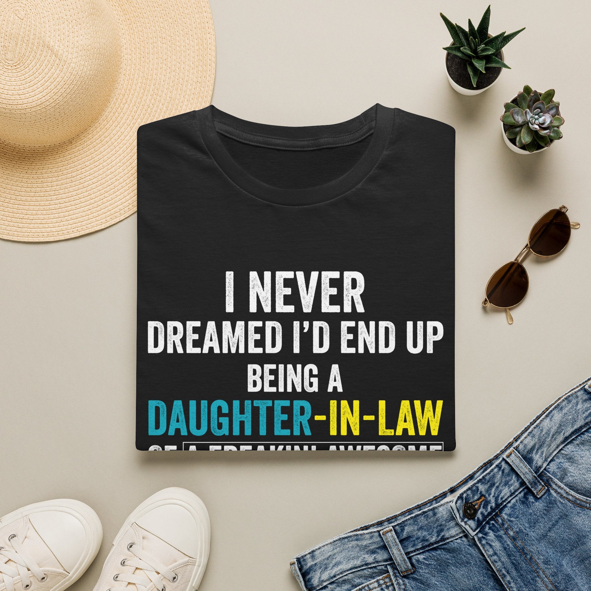 Daughter-in-Law T-Shirt — "I Never Dreamed I'd End Up Being a Daughter-in-Law" Funny Gift Tee