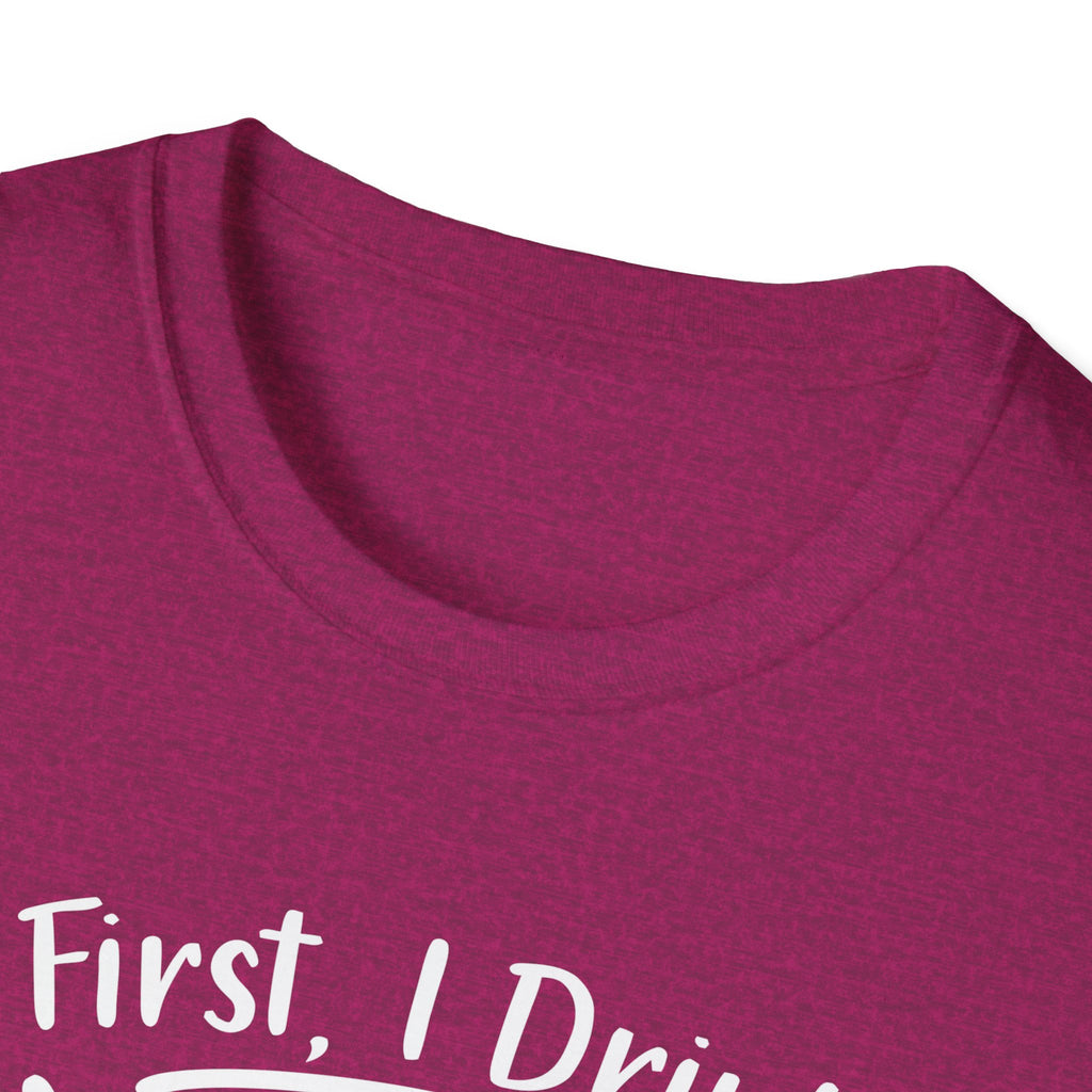First I Drink Coffee Unisex Softstyle T-Shirt