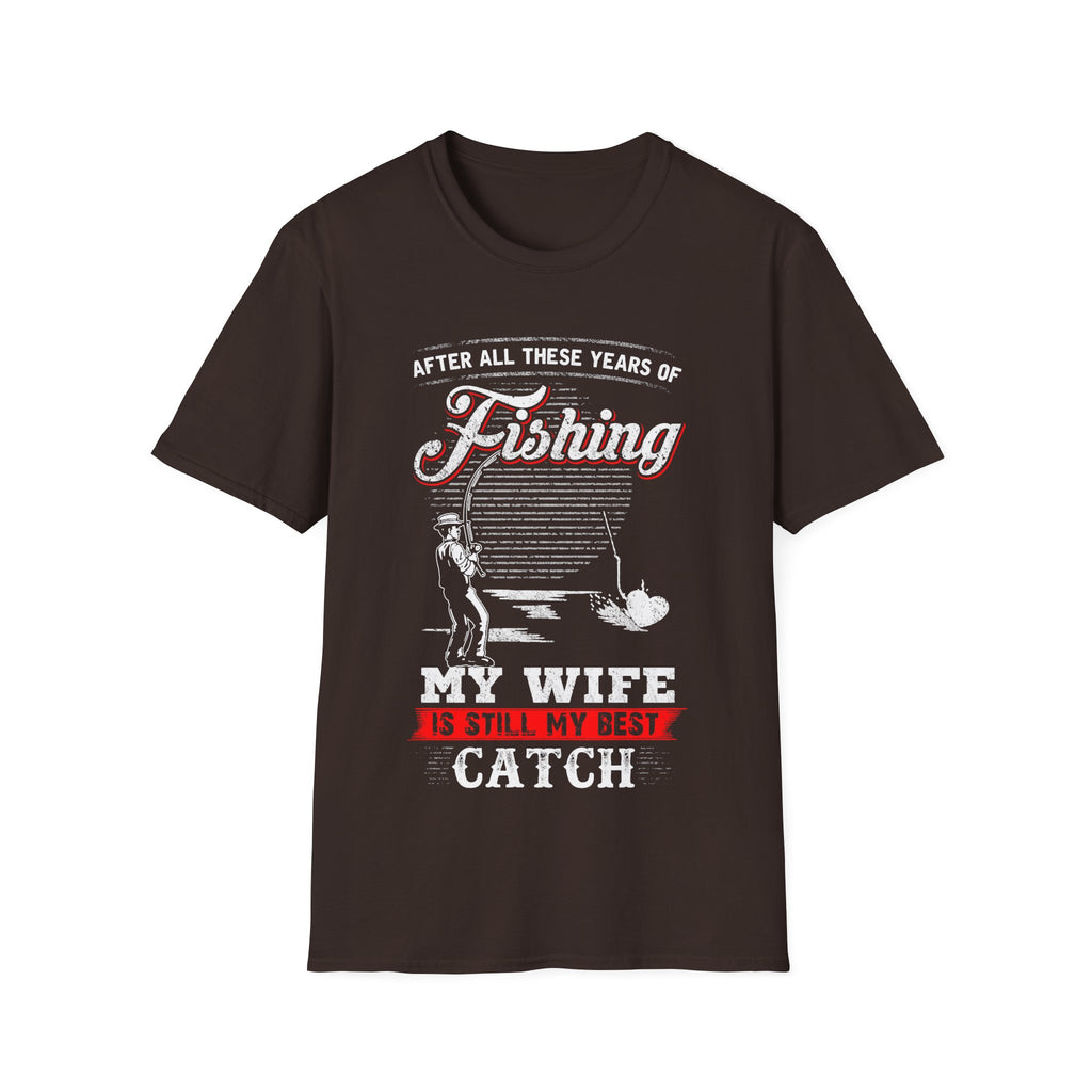Fishing T-Shirt - "After All These Years of Fishing, My Wife is Still My Best Catch" - Perfect Gift for Fishermen