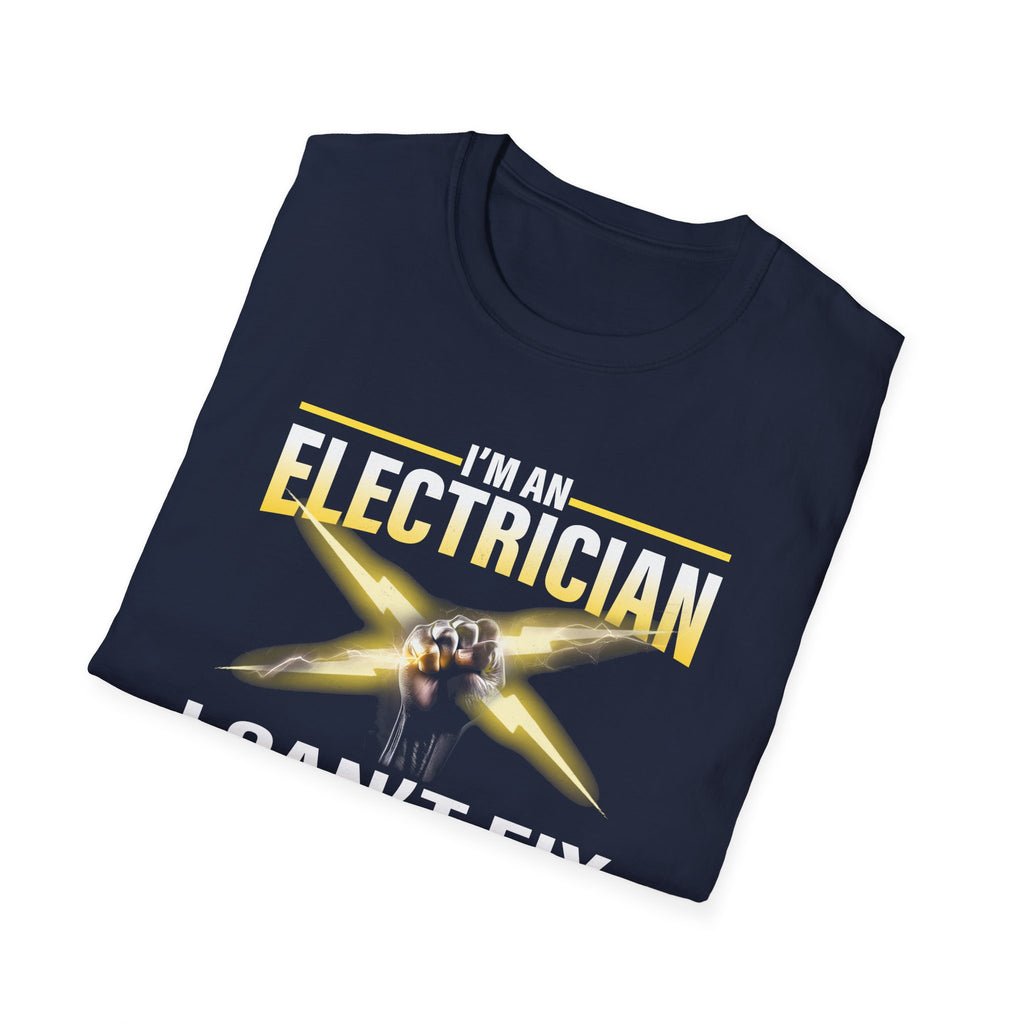 I'm an Electrician – I Can't Fix Stupid, But I Can Fix What Stupid Does Funny T-Shirt