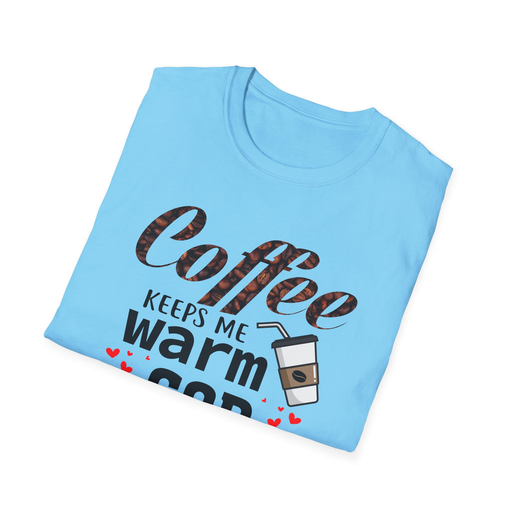 Coffee keeps me warm, God keeps me strong T-Shirt