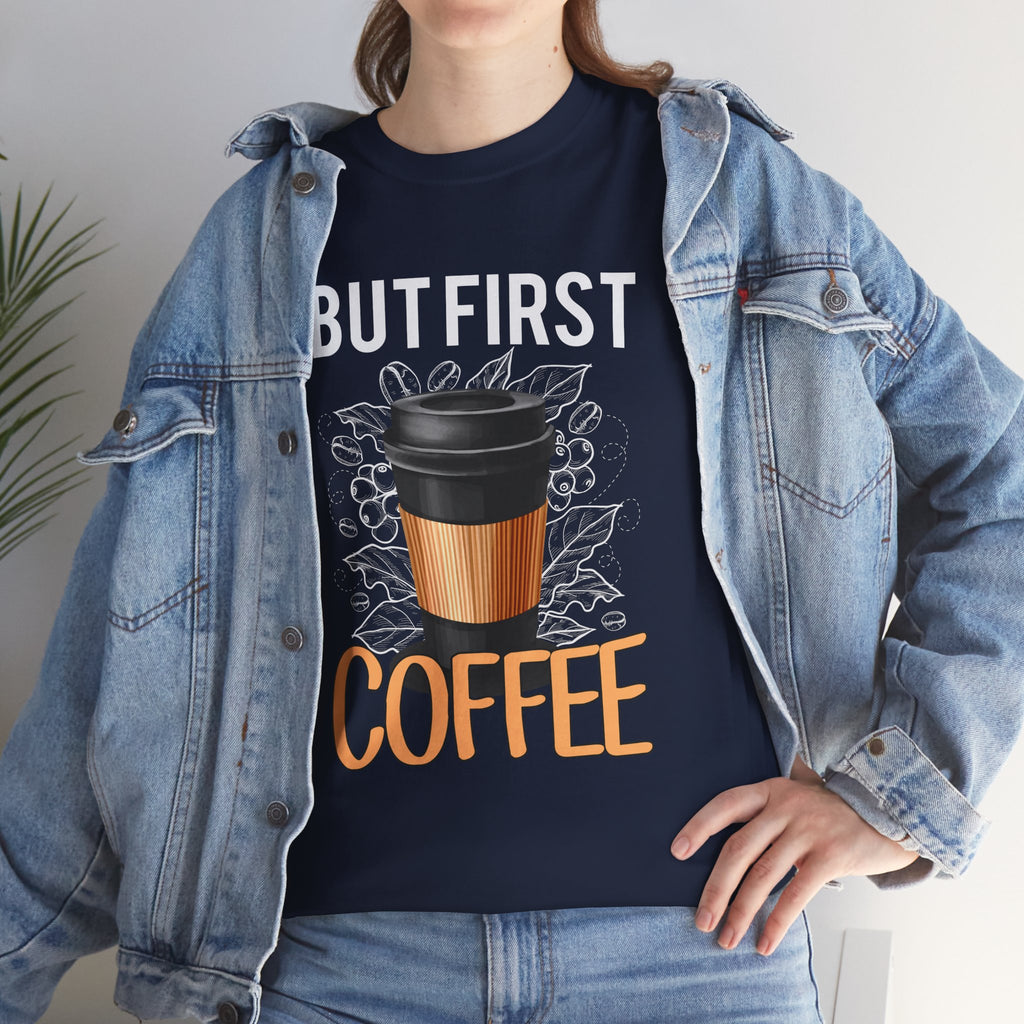 Coffee T-Shirt — "But First Coffee" Graphic Tee for Coffee Lovers