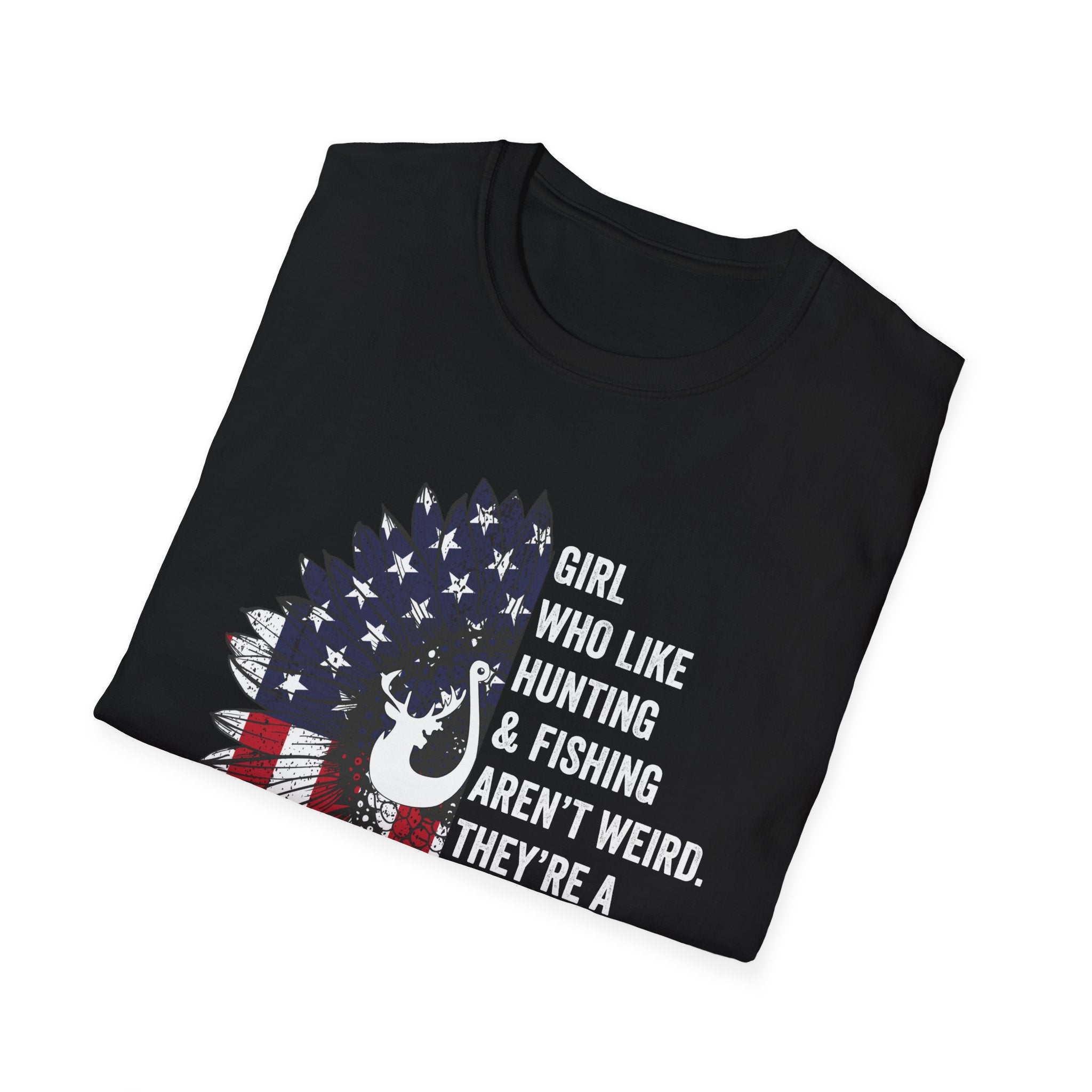 Unisex Softstyle T-Shirt - "Girl Who Likes Hunting & Fishing Aren't Weird" - Perfect for Outdoor Enthusiasts