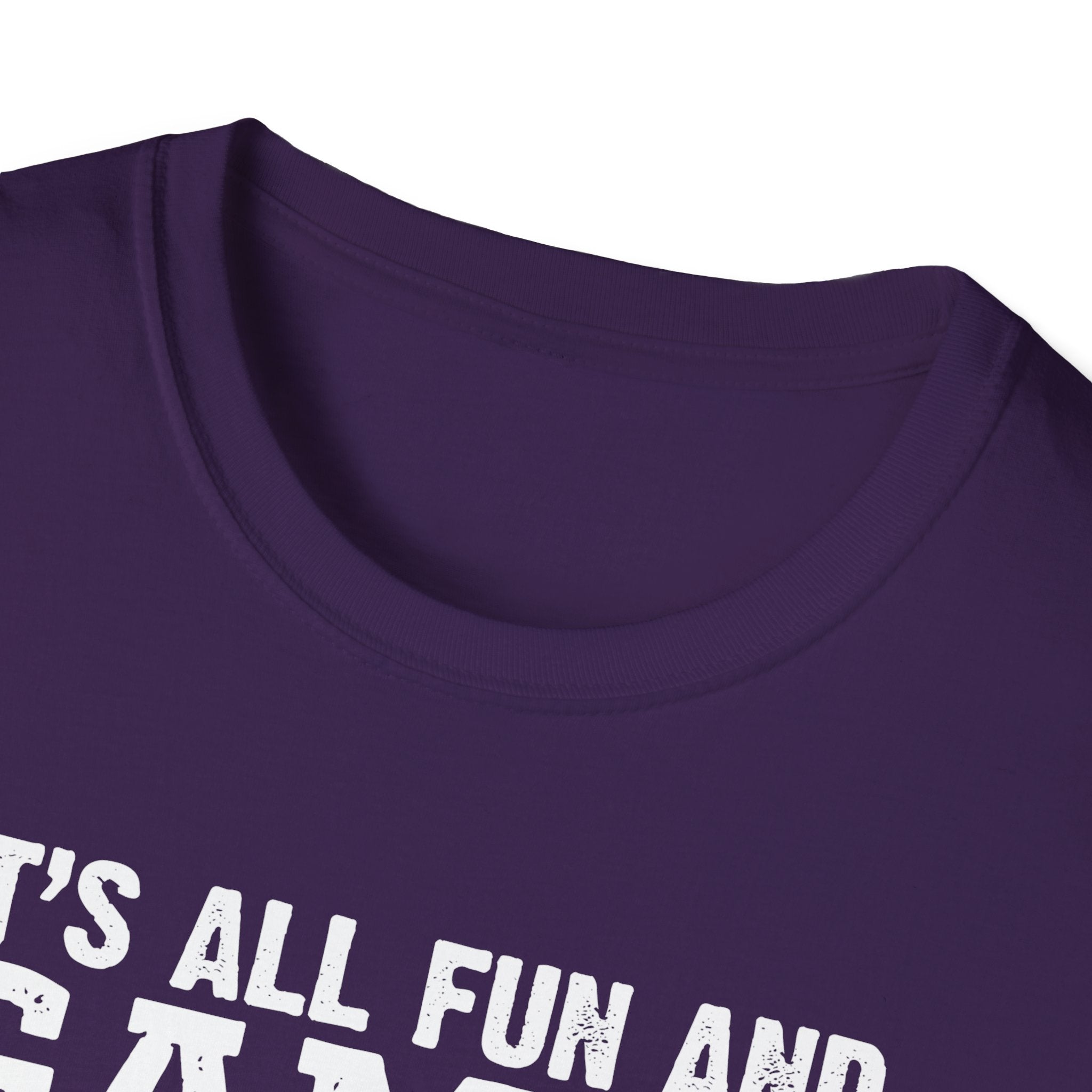 "It's All Fun and Games Until Someone's On Fire" Unisex Softstyle T-Shirt