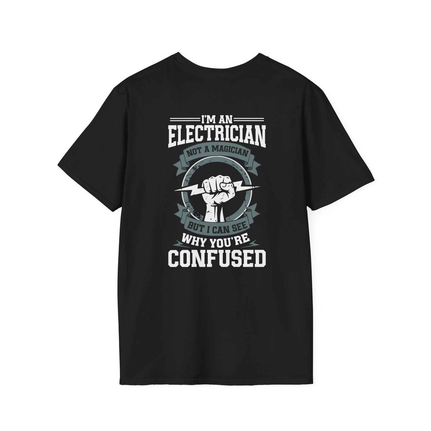 I'm an Electrician, Not a Magician, But I Can See Why You're Confused Funny T-Shirt