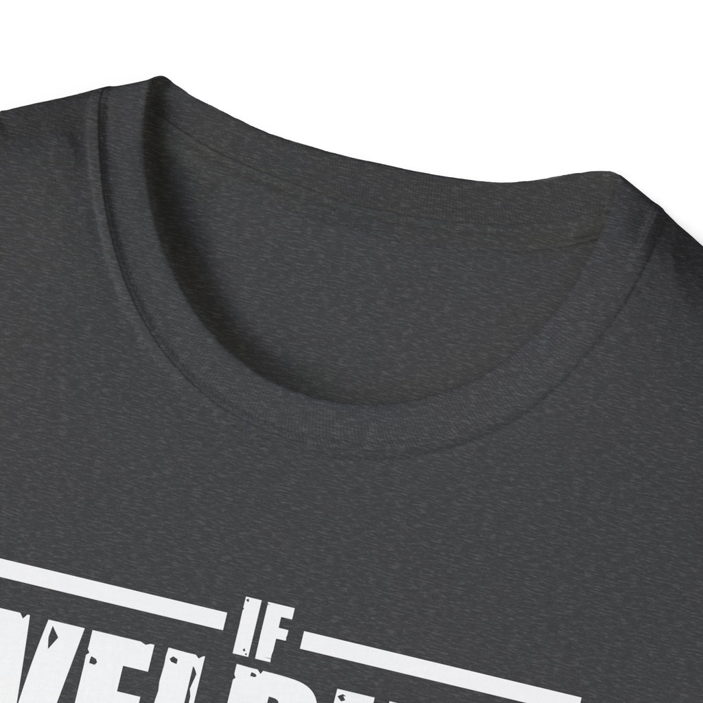 Funny Welding Engineer T-Shirt - If Welding Was Easy, It Would Be Called Engineering - Unisex Softstyle Tee